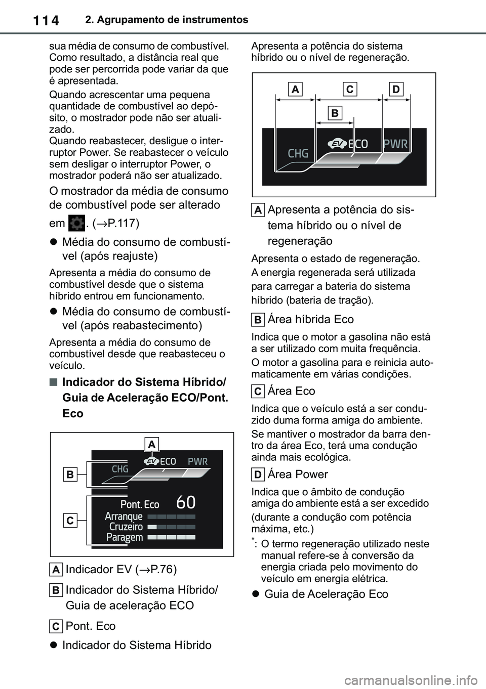 TOYOTA COROLLA 2021  Manual de utilização (in Portuguese) 114
�&�2�5�2�/�/�$ �+�9 �7�0�0�7 �(�(
����$�J�U�X�S�D�P�H�Q�W�R��G�H��L�Q�V�W�U�X�P�H�Q�W�R�V
�V�X�D��P�p�G�L�D��G�H��F�R�Q�V�X�P�R��G�H��F�R�P�E�X�V�W�t�Y�H�O��
�&�R�P�R��U�H�V�X�O�W�D�G