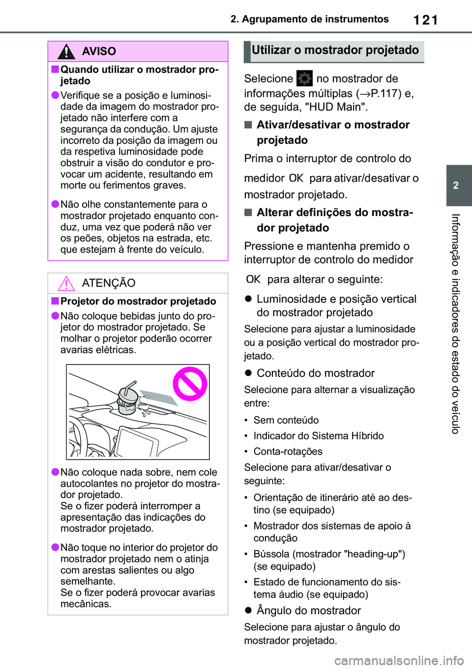 TOYOTA COROLLA 2020  Manual de utilização (in Portuguese) 121
�
�&�2�5�2�/�/�$ �+�9 �7�0�0�7 �(�(
����$�J�U�X�S�D�P�H�Q�W�R��G�H��L�Q�V�W�U�X�P�H�Q�W�R�V
�,�Q�I�R�U�P�D�o�m�R��H��L�Q�G�L�F�D�G�R�U�H�V��G�R��H�V�W�D�G�R��G�R��Y�H�t�F�X�O�R
�6�H�O�