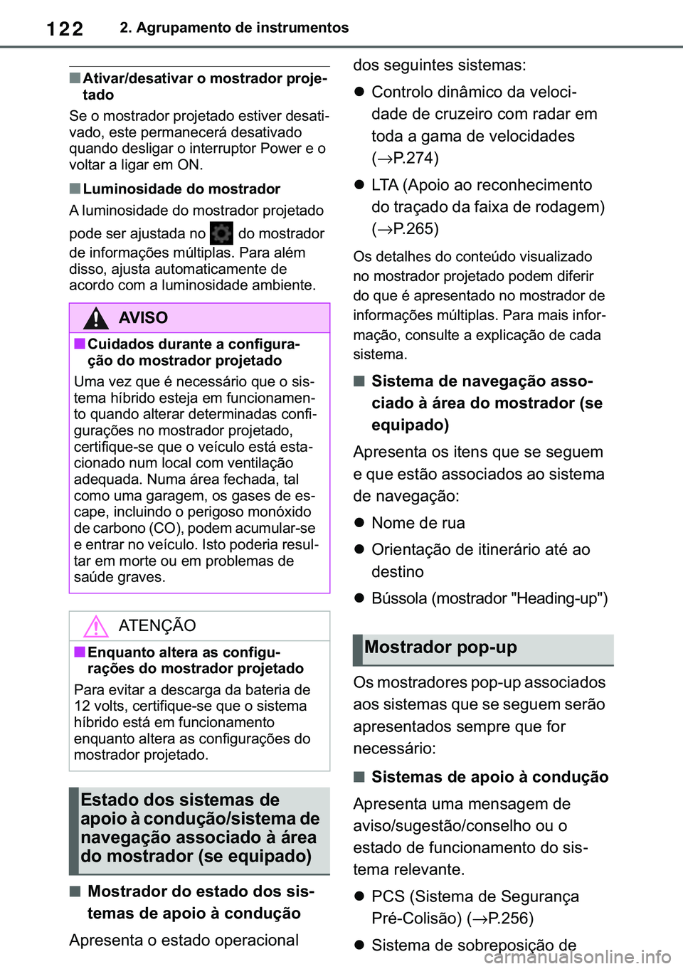 TOYOTA COROLLA 2020  Manual de utilização (in Portuguese) 122
�&�2�5�2�/�/�$ �+�9 �7�0�0�7 �(�(
����$�J�U�X�S�D�P�H�Q�W�R��G�H��L�Q�V�W�U�X�P�H�Q�W�R�V
■�$�W�L�Y�D�U��G�H�V�D�W�L�Y�D�U��R��P�R�V�W�U�D�G�R�U��S�U�R�M�H-
�W�D�G�R
�6�H��R��P�R�V�W�