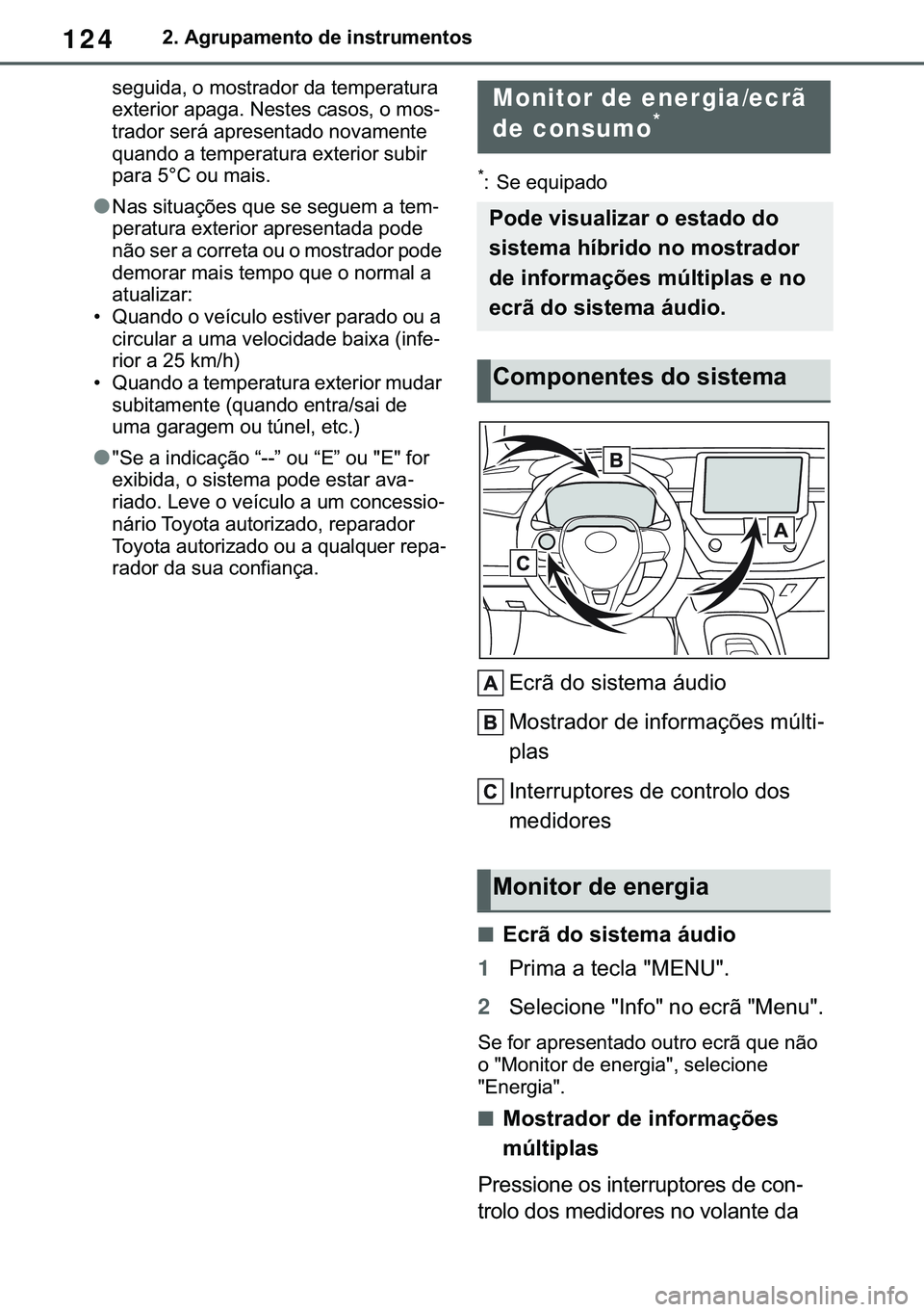 TOYOTA COROLLA 2020  Manual de utilização (in Portuguese) 124
�&�2�5�2�/�/�$ �+�9 �7�0�0�7 �(�(
����$�J�U�X�S�D�P�H�Q�W�R��G�H��L�Q�V�W�U�X�P�H�Q�W�R�V
�V�H�J�X�L�G�D���R��P�R�V�W�U�D�G�R�U��G�D��W�H�P�S�H�U�D�W�X�U�D�
�H�[�W�H�U�L�R�U��D�S�D�J�D