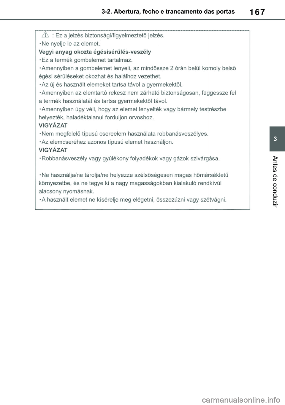 TOYOTA COROLLA 2020  Manual de utilização (in Portuguese) 167
�
�&�2�5�2�/�/�$ �+�9 �7�0�0�7 �(�(
������$�E�H�U�W�X�U�D���I�H�F�K�R��H��W�U�D�Q�F�D�P�H�Q�W�R��G�D�V��S�R�U�W�D�V
�$�Q�W�H�V��G�H��F�R�Q�G�X�]�L�U
�������3������D����
