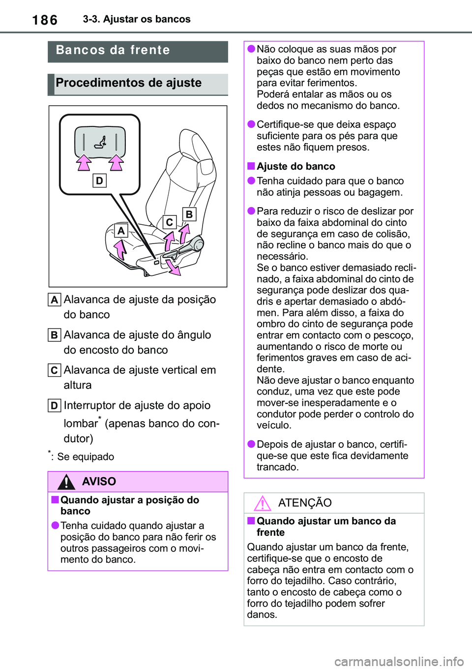 TOYOTA COROLLA 2021  Manual de utilização (in Portuguese) 186
�&�2�5�2�/�/�$ �+�9 �7�0�0�7 �(�(
������$�M�X�V�W�D�U��R�V��E�D�Q�F�R�V
�����$�G�M�X�V�W�L�Q�J��W�K�H��V�H�D�W�V
�$�O�D�Y�D�Q�F�D��G�H��D�M�X�V�W�H��G�D��S�R�V�L�o�m�R�
�G�R��E�