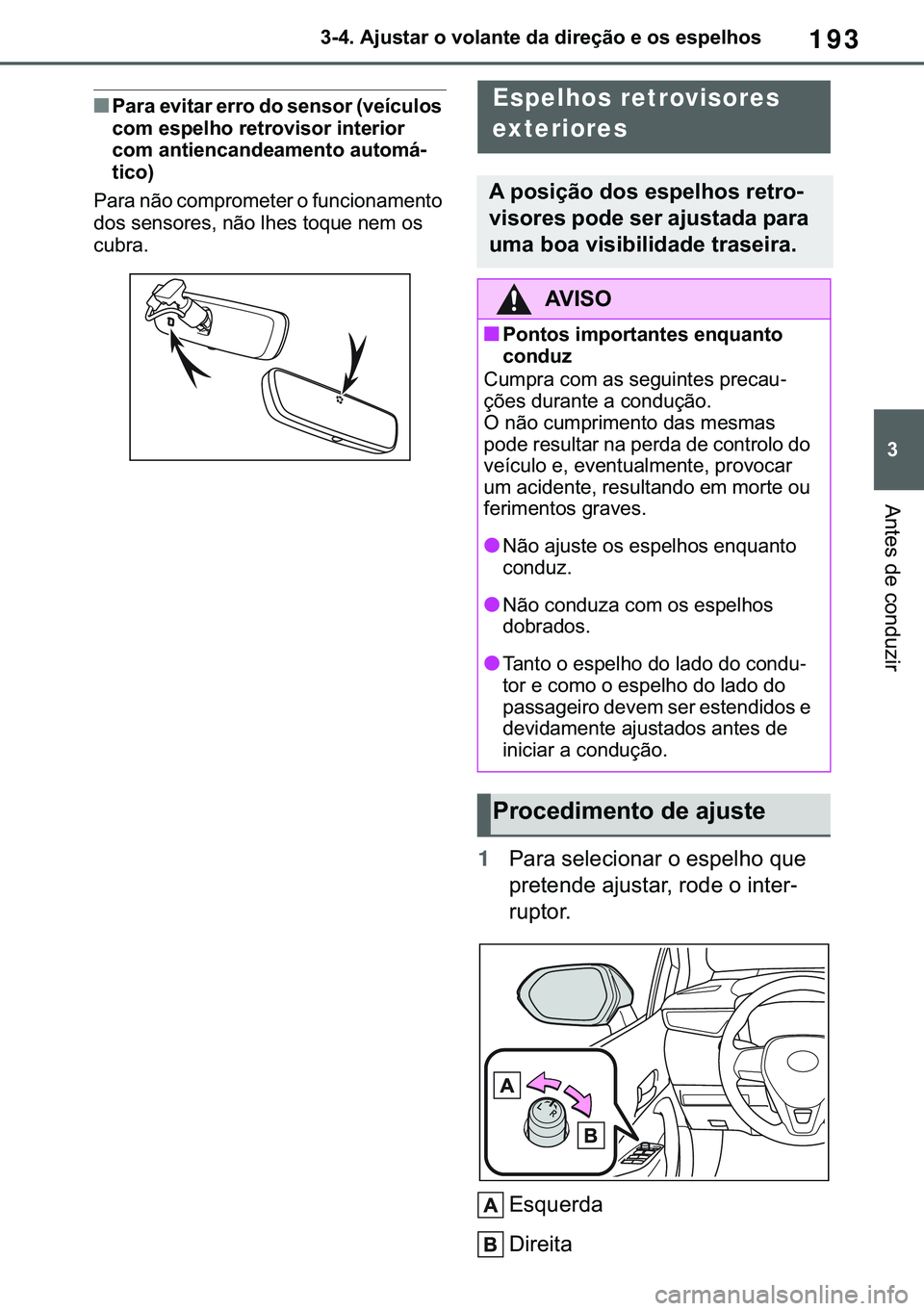 TOYOTA COROLLA 2021  Manual de utilização (in Portuguese) 193
�
�&�2�5�2�/�/�$ �+�9 �7�0�0�7 �(�(
������$�M�X�V�W�D�U��R��Y�R�O�D�Q�W�H��G�D��G�L�U�H�o�m�R��H��R�V��H�V�S�H�O�K�R�V
�$�Q�W�H�V��G�H��F�R�Q�G�X�]�L�U
■�3�D�U�D��H�Y�L�W�D�U��H