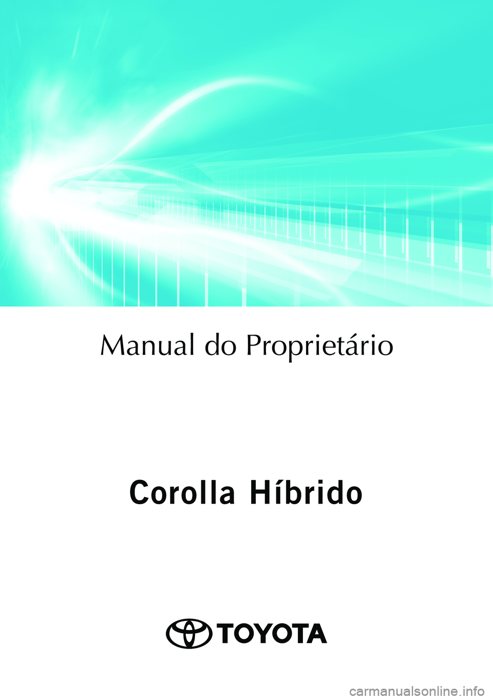 TOYOTA COROLLA 2020  Manual de utilização (in Portuguese) Corolla Híbrido
Corolla Híbrido
Manual do Proprietário
Mod. OM12P19PT
Public. N.º OM12P19E
ORGAL-PORTO 