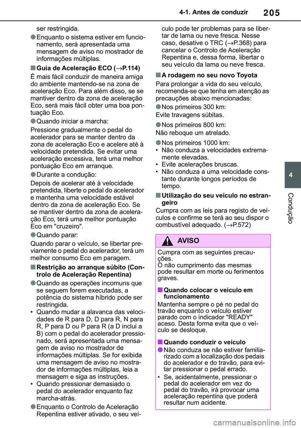 TOYOTA COROLLA 2021  Manual de utilização (in Portuguese) 205
�
�&�2�5�2�/�/�$ �+�9 �7�0�0�7 �(�(
������$�Q�W�H�V��G�H��F�R�Q�G�X�]�L�U
�&�R�Q�G�X�o�m�R
�V�H�U��U�H�V�W�U�L�Q�J�L�G�D�
●�(�Q�T�X�D�Q�W�R��R��V�L�V�W�H�P�D��H�V�W�L�Y�H�U��H�P��