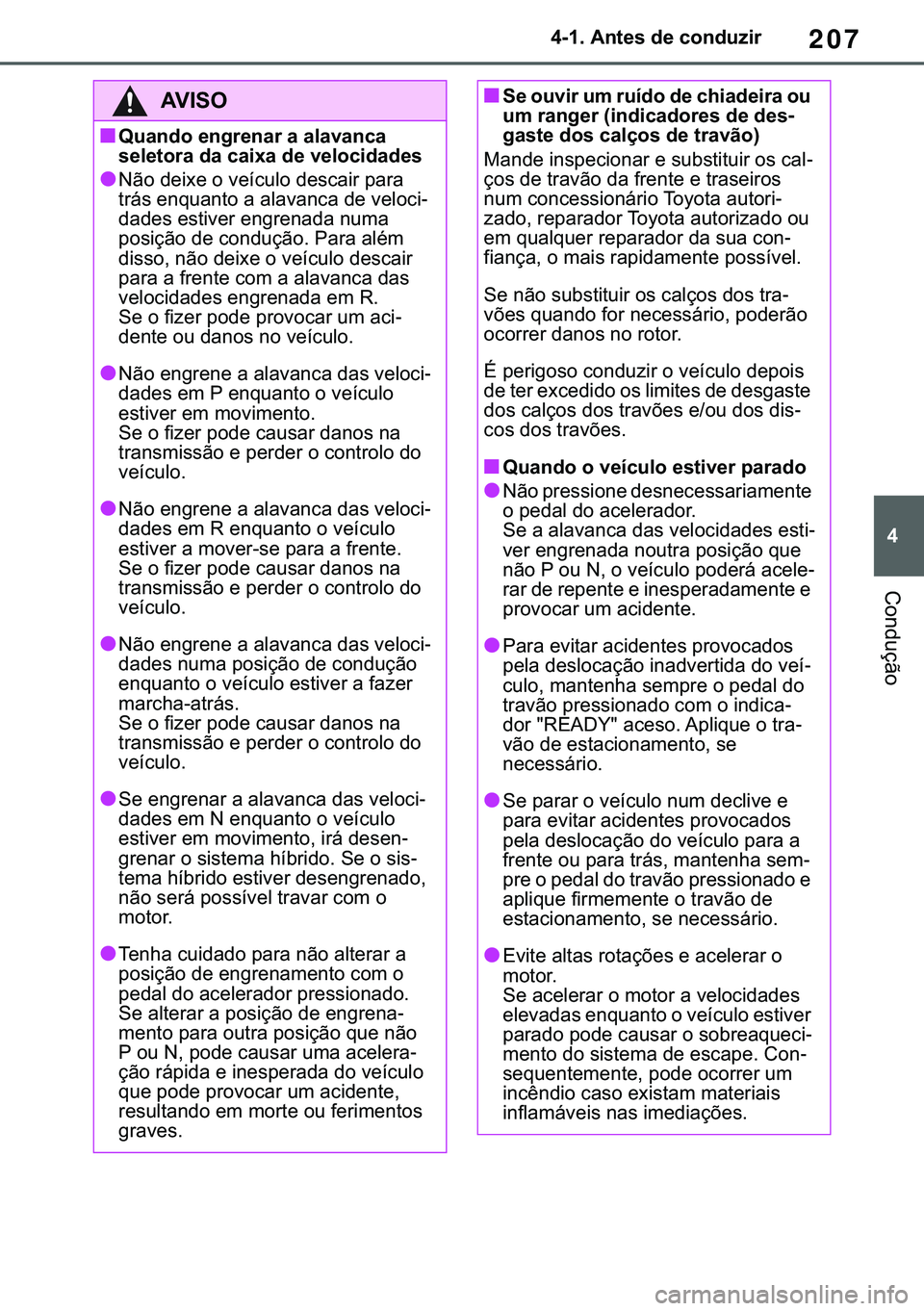TOYOTA COROLLA 2020  Manual de utilização (in Portuguese) 207
�
�&�2�5�2�/�/�$ �+�9 �7�0�0�7 �(�(
������$�Q�W�H�V��G�H��F�R�Q�G�X�]�L�U
�&�R�Q�G�X�o�m�R
�$�9�,�6�2
■�4�X�D�Q�G�R��H�Q�J�U�H�Q�D�U��D��D�O�D�Y�D�Q�F�D�
�V�H�O�H�W�R�U�D��G�D��F�D