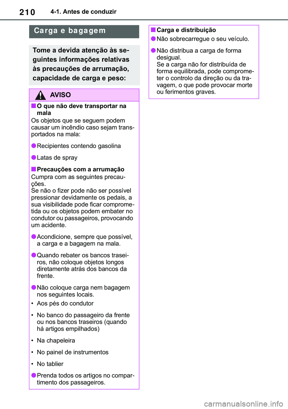 TOYOTA COROLLA 2020  Manual de utilização (in Portuguese) 210
�&�2�5�2�/�/�$ �+�9 �7�0�0�7 �(�(
������$�Q�W�H�V��G�H��F�R�Q�G�X�]�L�U
Carga e bagagem
�7�R�P�H��D��G�H�Y�L�G�D��D�W�H�Q�o�m�R��j�V��V�H-
�J�X�L�Q�W�H�V��L�Q�I�R�U�P�D�o�}�H�V��U�H�