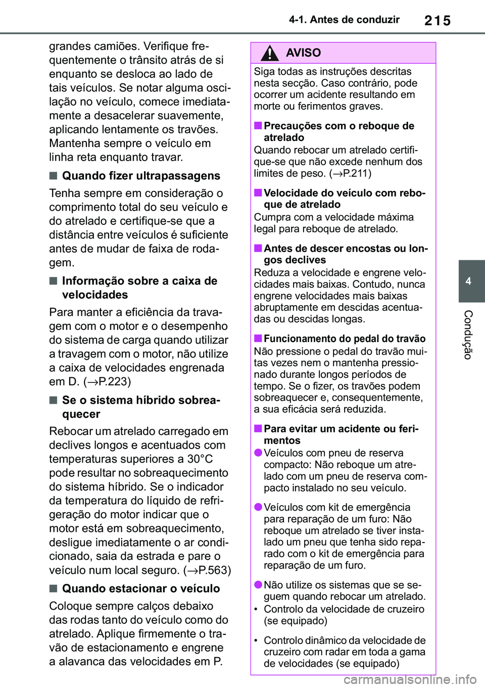TOYOTA COROLLA 2020  Manual de utilização (in Portuguese) 215
�
�&�2�5�2�/�/�$ �+�9 �7�0�0�7 �(�(
������$�Q�W�H�V��G�H��F�R�Q�G�X�]�L�U
�&�R�Q�G�X�o�m�R
�J�U�D�Q�G�H�V��F�D�P�L�}�H�V���9�H�U�L�I�L�T�X�H��I�U�H-
�T�X�H�Q�W�H�P�H�Q�W�H��R��W�U�k�