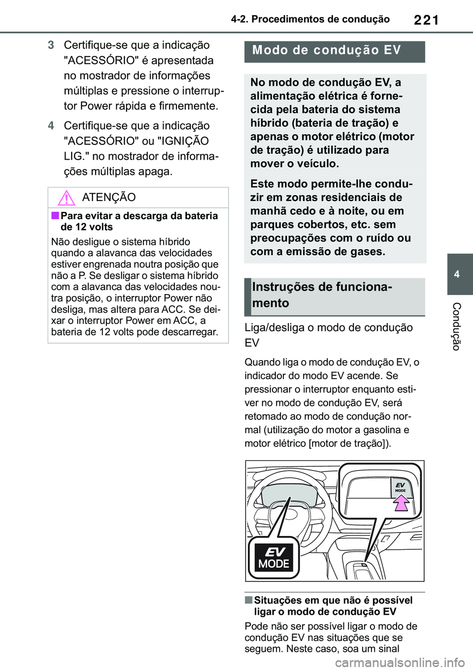 TOYOTA COROLLA 2021  Manual de utilização (in Portuguese) 221
�
�&�2�5�2�/�/�$ �+�9 �7�0�0�7 �(�(
������3�U�R�F�H�G�L�P�H�Q�W�R�V��G�H��F�R�Q�G�X�o�m�R
�&�R�Q�G�X�o�m�R
3�&�H�U�W�L�I�L�T�X�H��V�H��T�X�H��D��L�Q�G�L�F�D�o�m�R�
��$�&�(�6�6�Ï�5�,