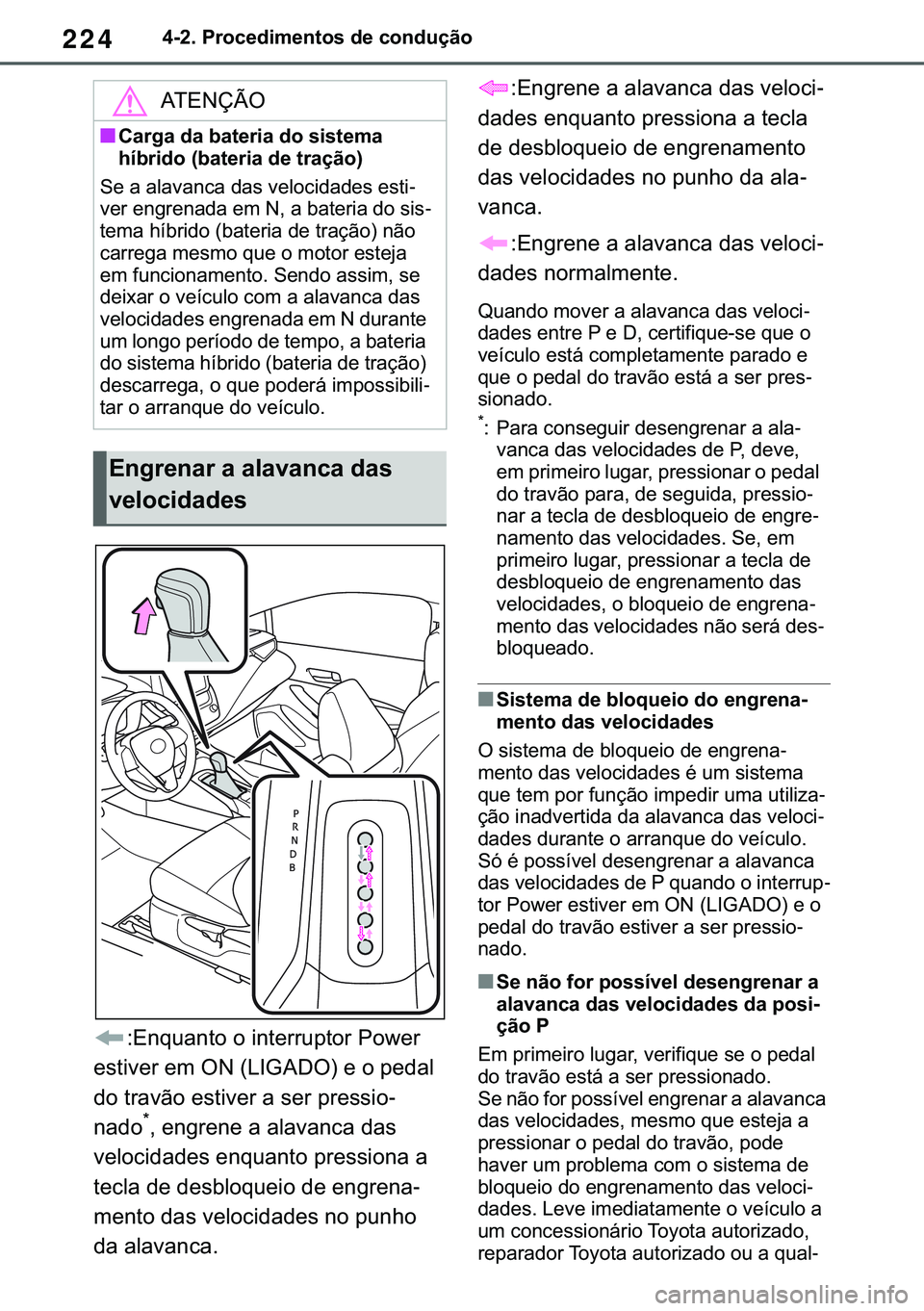 TOYOTA COROLLA 2021  Manual de utilização (in Portuguese) 224
�&�2�5�2�/�/�$ �+�9 �7�0�0�7 �(�(
������3�U�R�F�H�G�L�P�H�Q�W�R�V��G�H��F�R�Q�G�X�o�m�R
��(�Q�T�X�D�Q�W�R��R��L�Q�W�H�U�U�X�S�W�R�U��3�R�Z�H�U�
�H�V�W�L�Y�H�U��H�P��2�1���/�,�*�$�
