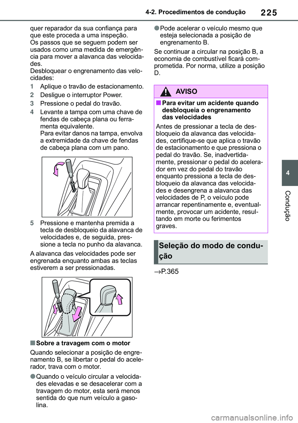 TOYOTA COROLLA 2021  Manual de utilização (in Portuguese) 225
�
�&�2�5�2�/�/�$ �+�9 �7�0�0�7 �(�(
������3�U�R�F�H�G�L�P�H�Q�W�R�V��G�H��F�R�Q�G�X�o�m�R
�&�R�Q�G�X�o�m�R
�T�X�H�U��U�H�S�D�U�D�G�R�U��G�D��V�X�D��F�R�Q�I�L�D�Q�o�D��S�D�U�D�
�T�X�H