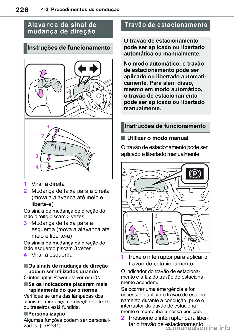 TOYOTA COROLLA 2021  Manual de utilização (in Portuguese) 226
�&�2�5�2�/�/�$ �+�9 �7�0�0�7 �(�(
������3�U�R�F�H�G�L�P�H�Q�W�R�V��G�H��F�R�Q�G�X�o�m�R
1�9�L�U�D�U��j��G�L�U�H�L�W�D
2�0�X�G�D�Q�o�D��G�H��I�D�L�[�D��S�D�U�D��D��G�L�U�H�L�W�D�
��