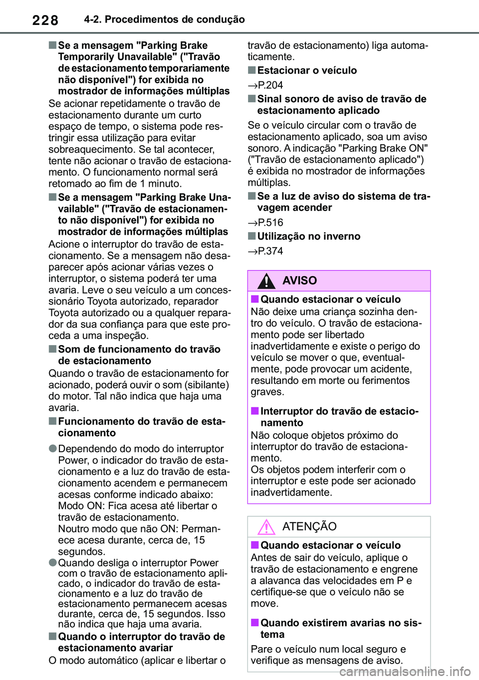 TOYOTA COROLLA 2020  Manual de utilização (in Portuguese) 228
�&�2�5�2�/�/�$ �+�9 �7�0�0�7 �(�(
������3�U�R�F�H�G�L�P�H�Q�W�R�V��G�H��F�R�Q�G�X�o�m�R
■�6�H��D��P�H�Q�V�D�J�H�P���3�D�U�N�L�Q�J��%�U�D�N�H�
�7�H�P�S�R�U�D�U�L�O�\��8�Q�D�Y�D�L�O�