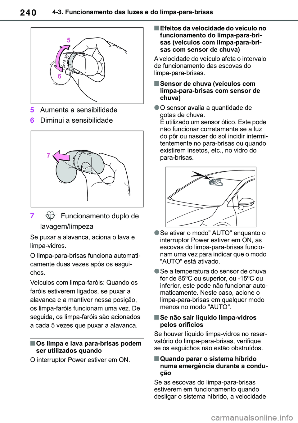 TOYOTA COROLLA 2020  Manual de utilização (in Portuguese) 240
�&�2�5�2�/�/�$ �+�9 �7�0�0�7 �(�(
������)�X�Q�F�L�R�Q�D�P�H�Q�W�R��G�D�V��O�X�]�H�V��H��G�R��O�L�P�S�D��S�D�U�D��E�U�L�V�D�V
5�$�X�P�H�Q�W�D��D��V�H�Q�V�L�E�L�O�L�G�D�G�H
6��L�P�L�Q