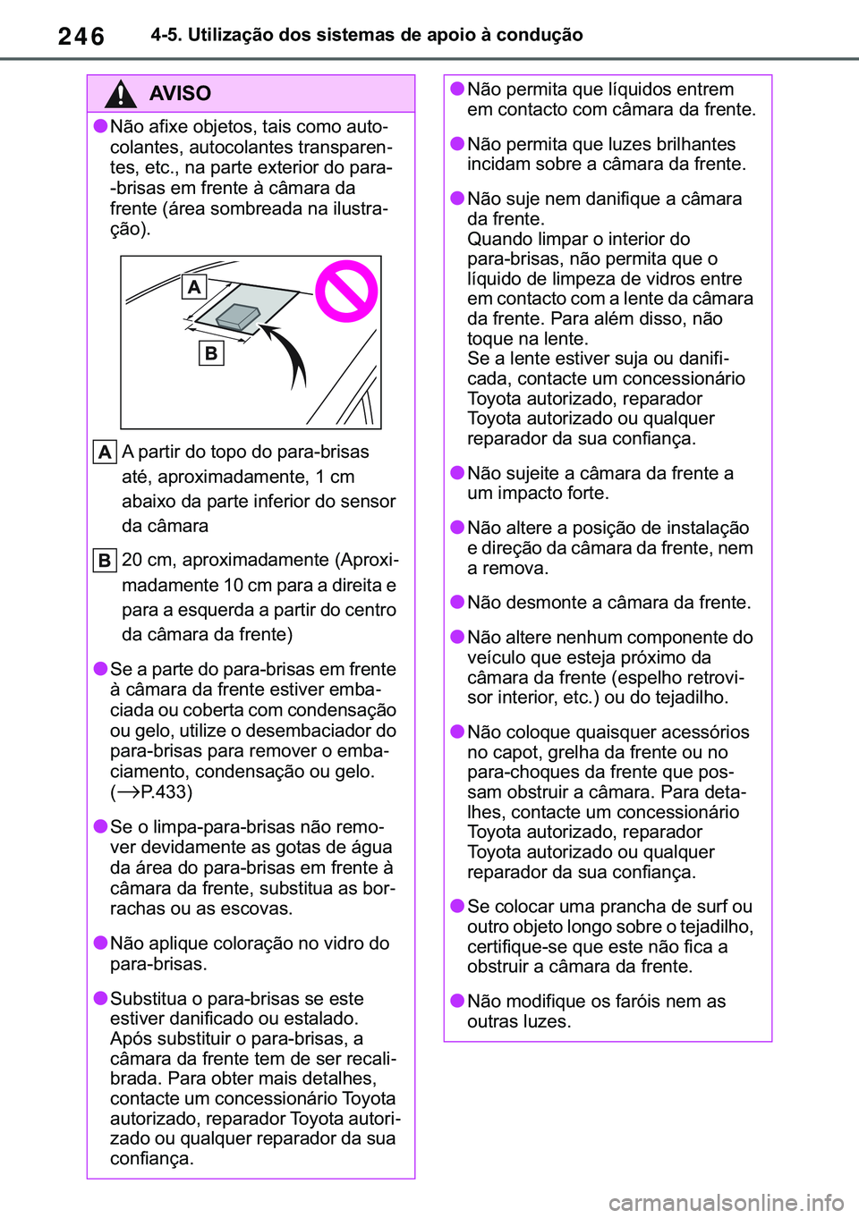 TOYOTA COROLLA 2020  Manual de utilização (in Portuguese) 246
�&�2�5�2�/�/�$ �+�9 �7�0�0�7 �(�(
������8�W�L�O�L�]�D�o�m�R��G�R�V��V�L�V�W�H�P�D�V��G�H��D�S�R�L�R��j��F�R�Q�G�X�o�m�R
�$�9�,�6�2
●�1�m�R��D�I�L�[�H��R�E�M�H�W�R�V���W�D�L�V��F�