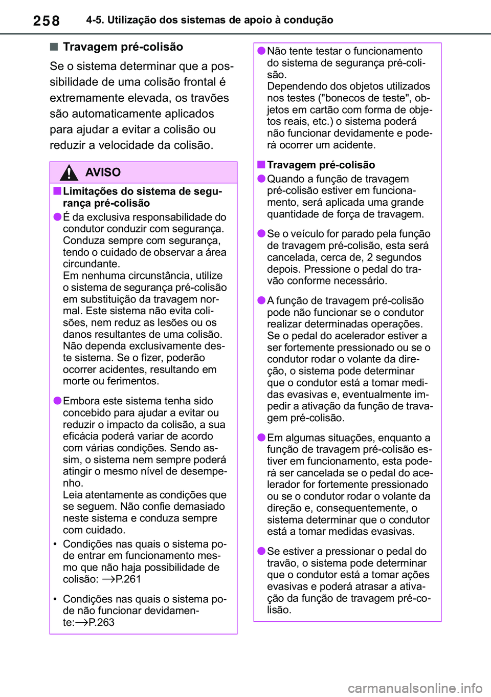 TOYOTA COROLLA 2020  Manual de utilização (in Portuguese) 258
�&�2�5�2�/�/�$ �+�9 �7�0�0�7 �(�(
������8�W�L�O�L�]�D�o�m�R��G�R�V��V�L�V�W�H�P�D�V��G�H��D�S�R�L�R��j��F�R�Q�G�X�o�m�R
■�7�U�D�Y�D�J�H�P��S�U�p��F�R�O�L�V�m�R
�6�H��R��V�L�V�W�H�