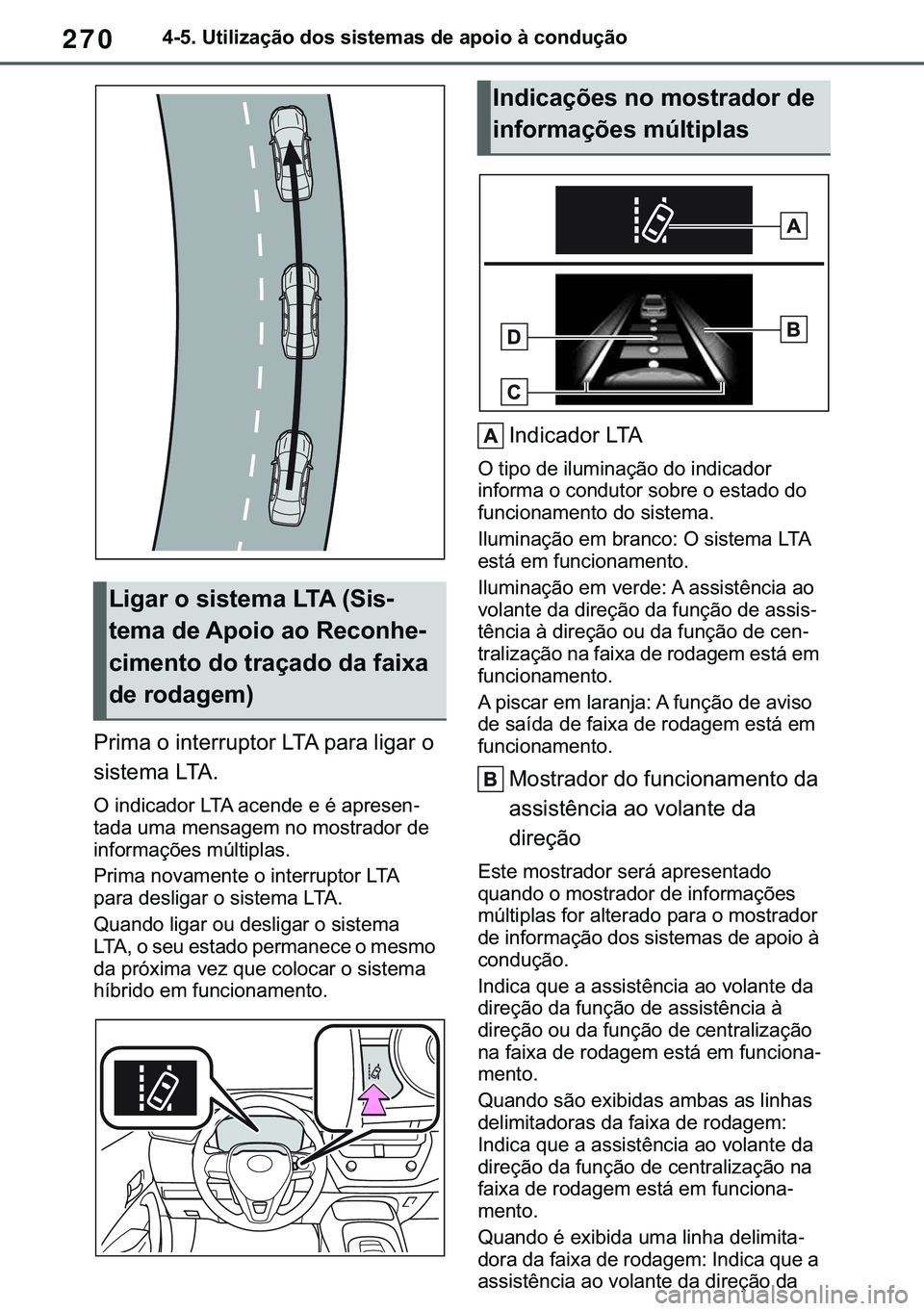 TOYOTA COROLLA 2020  Manual de utilização (in Portuguese) 270
�&�2�5�2�/�/�$ �+�9 �7�0�0�7 �(�(
������8�W�L�O�L�]�D�o�m�R��G�R�V��V�L�V�W�H�P�D�V��G�H��D�S�R�L�R��j��F�R�Q�G�X�o�m�R
�3�U�L�P�D��R��L�Q�W�H�U�U�X�S�W�R�U��/�7�$��S�D�U�D��O�L�J�