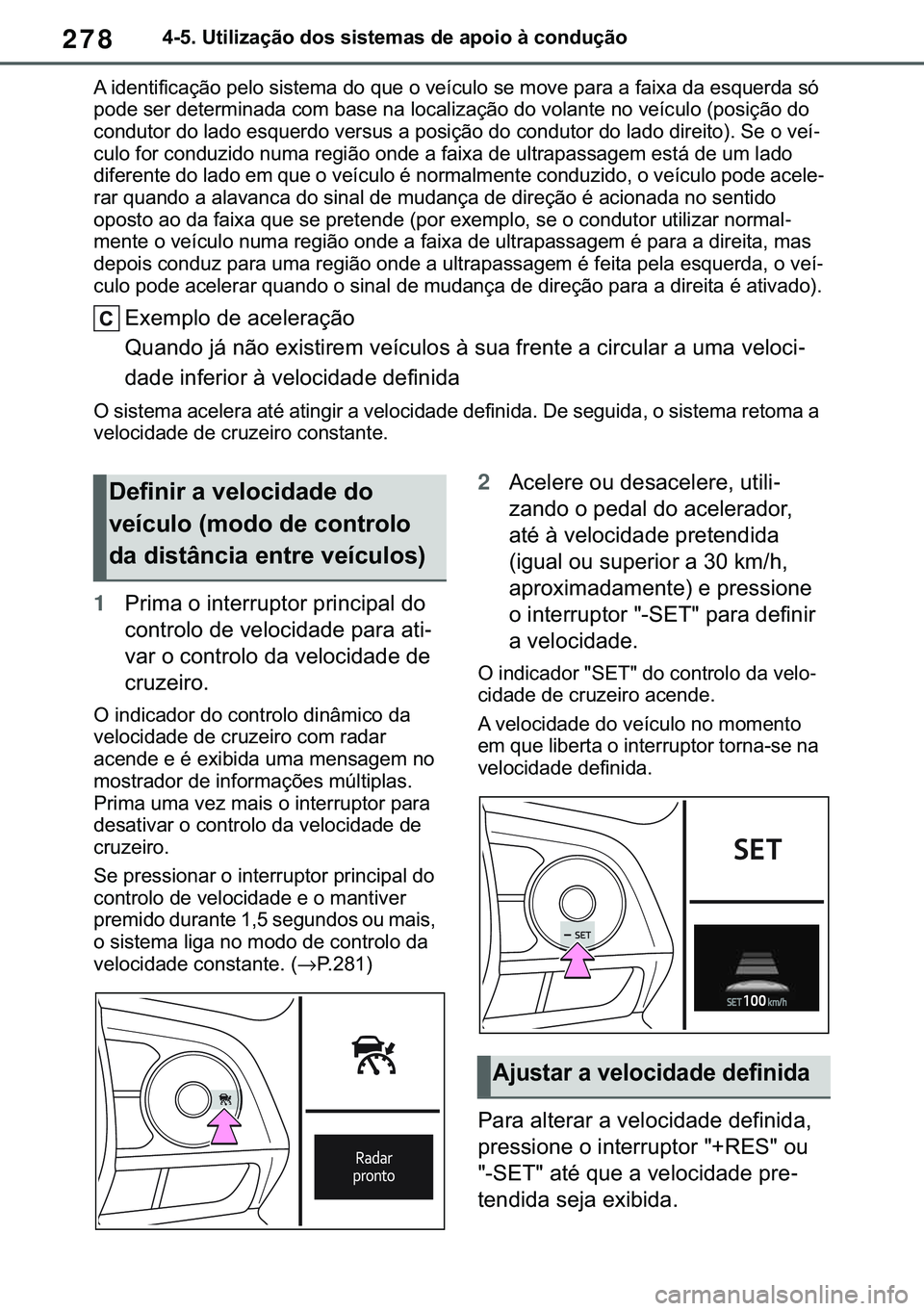 TOYOTA COROLLA 2021  Manual de utilização (in Portuguese) 278
�&�2�5�2�/�/�$ �+�9 �7�0�0�7 �(�(
������8�W�L�O�L�]�D�o�m�R��G�R�V��V�L�V�W�H�P�D�V��G�H��D�S�R�L�R��j��F�R�Q�G�X�o�m�R
�$��L�G�H�Q�W�L�I�L�F�D�o�m�R��S�H�O�R��V�L�V�W�H�P�D��G�R��
