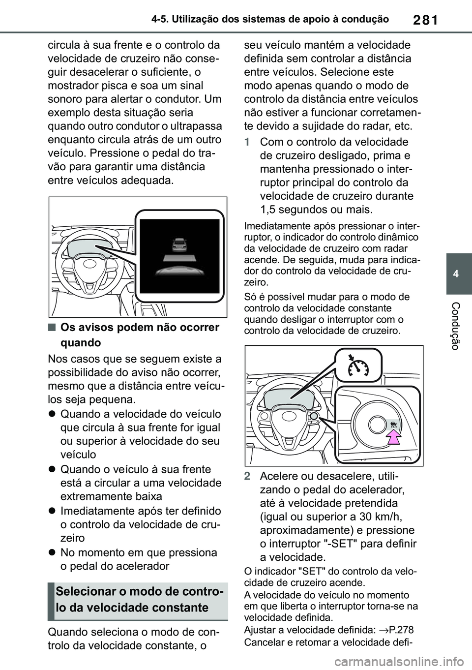 TOYOTA COROLLA 2021  Manual de utilização (in Portuguese) 281
�
�&�2�5�2�/�/�$ �+�9 �7�0�0�7 �(�(
������8�W�L�O�L�]�D�o�m�R��G�R�V��V�L�V�W�H�P�D�V��G�H��D�S�R�L�R��j��F�R�Q�G�X�o�m�R
�&�R�Q�G�X�o�m�R
�F�L�U�F�X�O�D��j��V�X�D��I�U�H�Q�W�H��H�