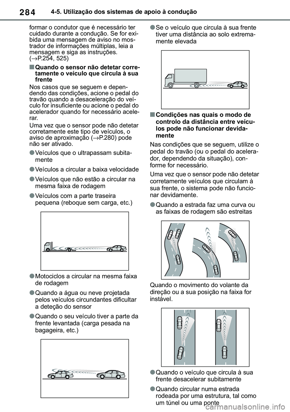 TOYOTA COROLLA 2021  Manual de utilização (in Portuguese) 284
�&�2�5�2�/�/�$ �+�9 �7�0�0�7 �(�(
������8�W�L�O�L�]�D�o�m�R��G�R�V��V�L�V�W�H�P�D�V��G�H��D�S�R�L�R��j��F�R�Q�G�X�o�m�R
�I�R�U�P�D�U��R��F�R�Q�G�X�W�R�U��T�X�H��p��Q�H�F�H�V�V�i�U�