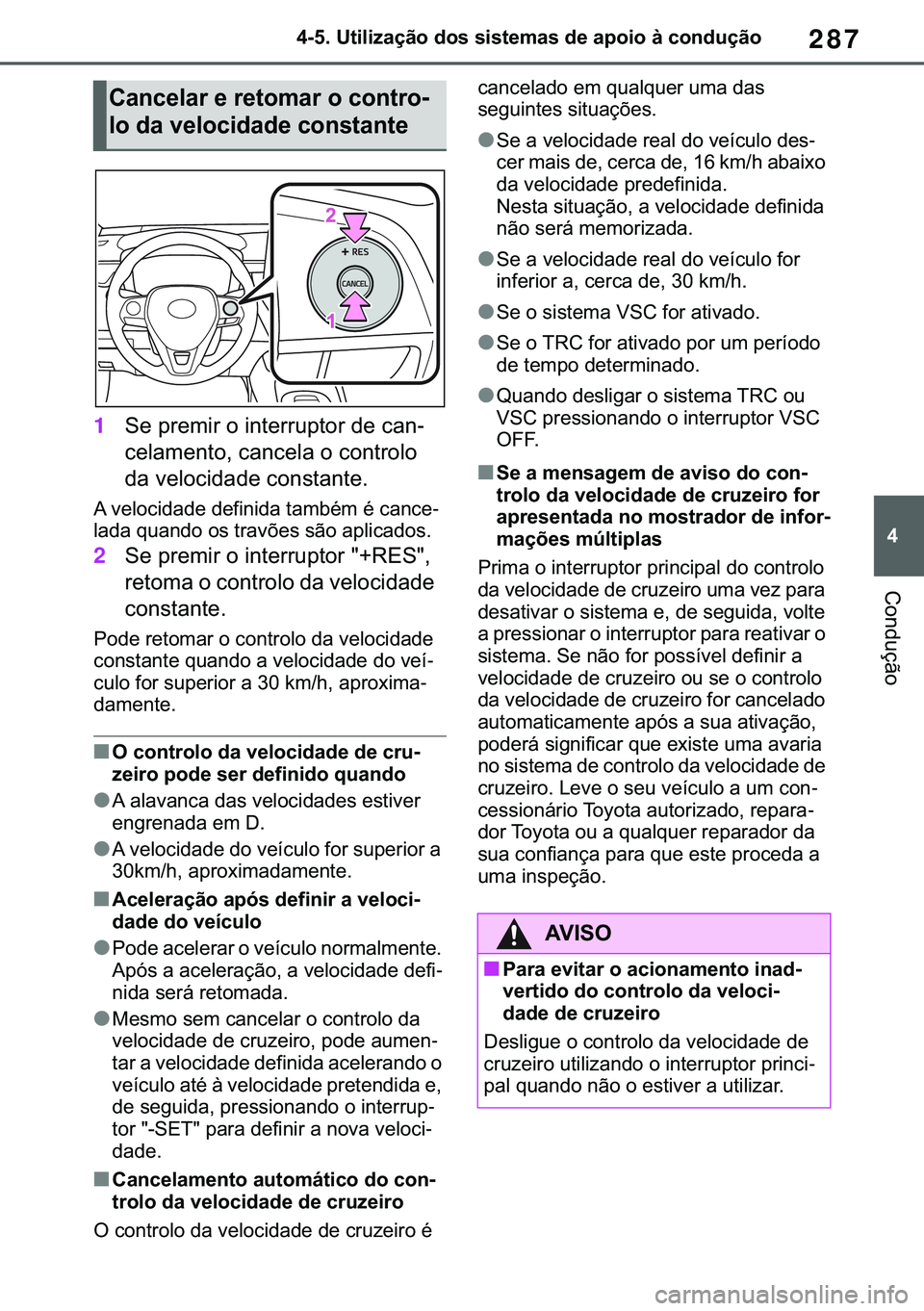 TOYOTA COROLLA 2021  Manual de utilização (in Portuguese) 287
�
�&�2�5�2�/�/�$ �+�9 �7�0�0�7 �(�(
������8�W�L�O�L�]�D�o�m�R��G�R�V��V�L�V�W�H�P�D�V��G�H��D�S�R�L�R��j��F�R�Q�G�X�o�m�R
�&�R�Q�G�X�o�m�R
1�6�H��S�U�H�P�L�U��R��L�Q�W�H�U�U�X�S�W�R