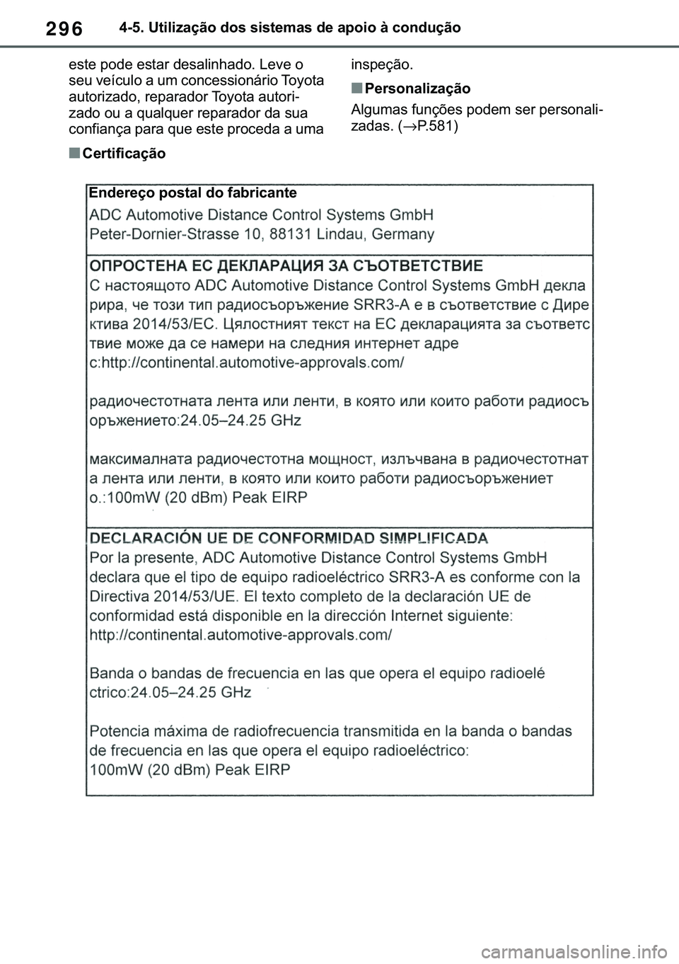 TOYOTA COROLLA 2021  Manual de utilização (in Portuguese) 296
�&�2�5�2�/�/�$ �+�9 �7�0�0�7 �(�(
������8�W�L�O�L�]�D�o�m�R��G�R�V��V�L�V�W�H�P�D�V��G�H��D�S�R�L�R��j��F�R�Q�G�X�o�m�R
�H�V�W�H��S�R�G�H��H�V�W�D�U��G�H�V�D�O�L�Q�K�D�G�R���/�H�Y�
