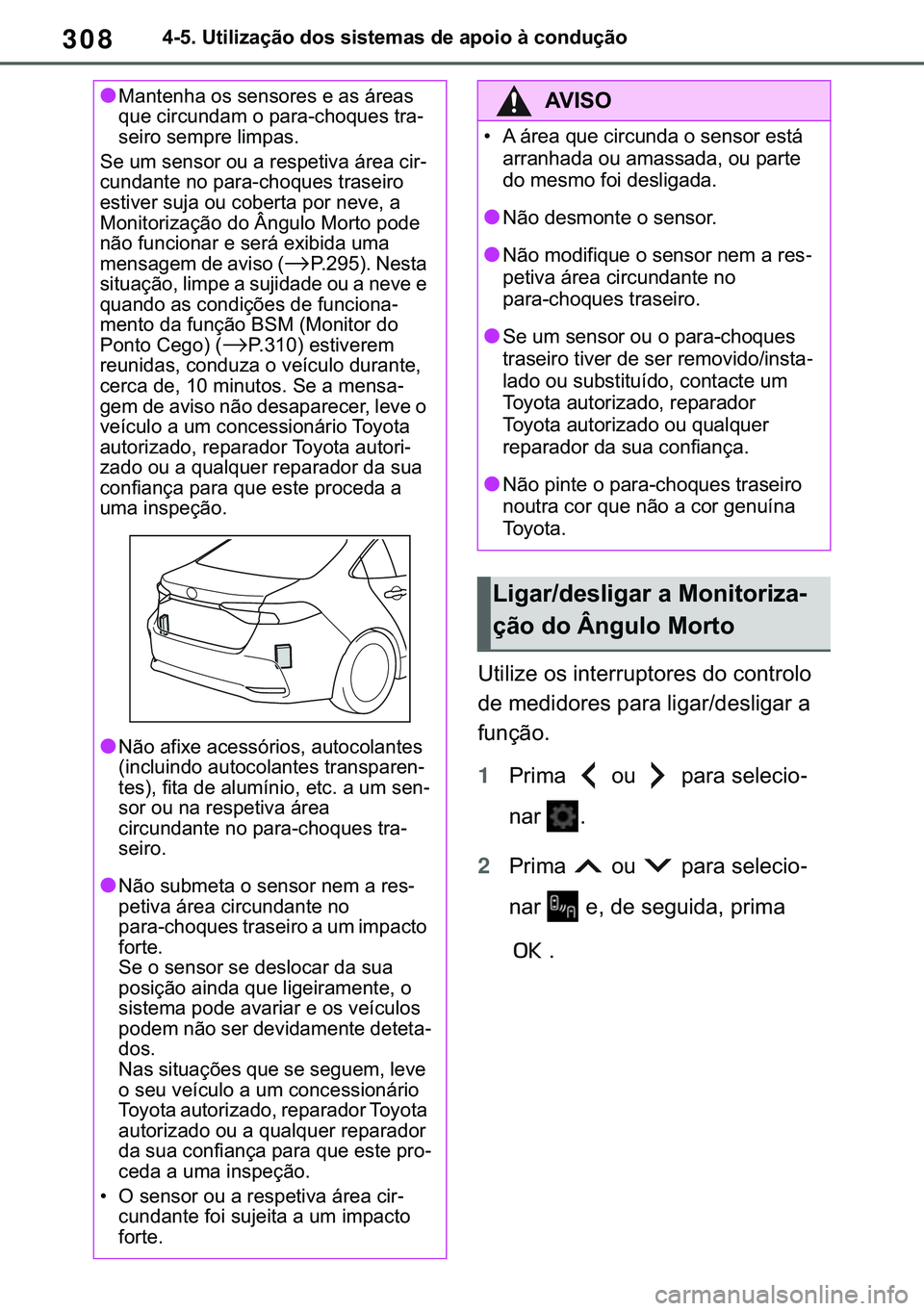 TOYOTA COROLLA 2020  Manual de utilização (in Portuguese) 308
�&�2�5�2�/�/�$ �+�9 �7�0�0�7 �(�(
������8�W�L�O�L�]�D�o�m�R��G�R�V��V�L�V�W�H�P�D�V��G�H��D�S�R�L�R��j��F�R�Q�G�X�o�m�R
�8�W�L�O�L�]�H��R�V��L�Q�W�H�U�U�X�S�W�R�U�H�V��G�R��F�R�Q�W�