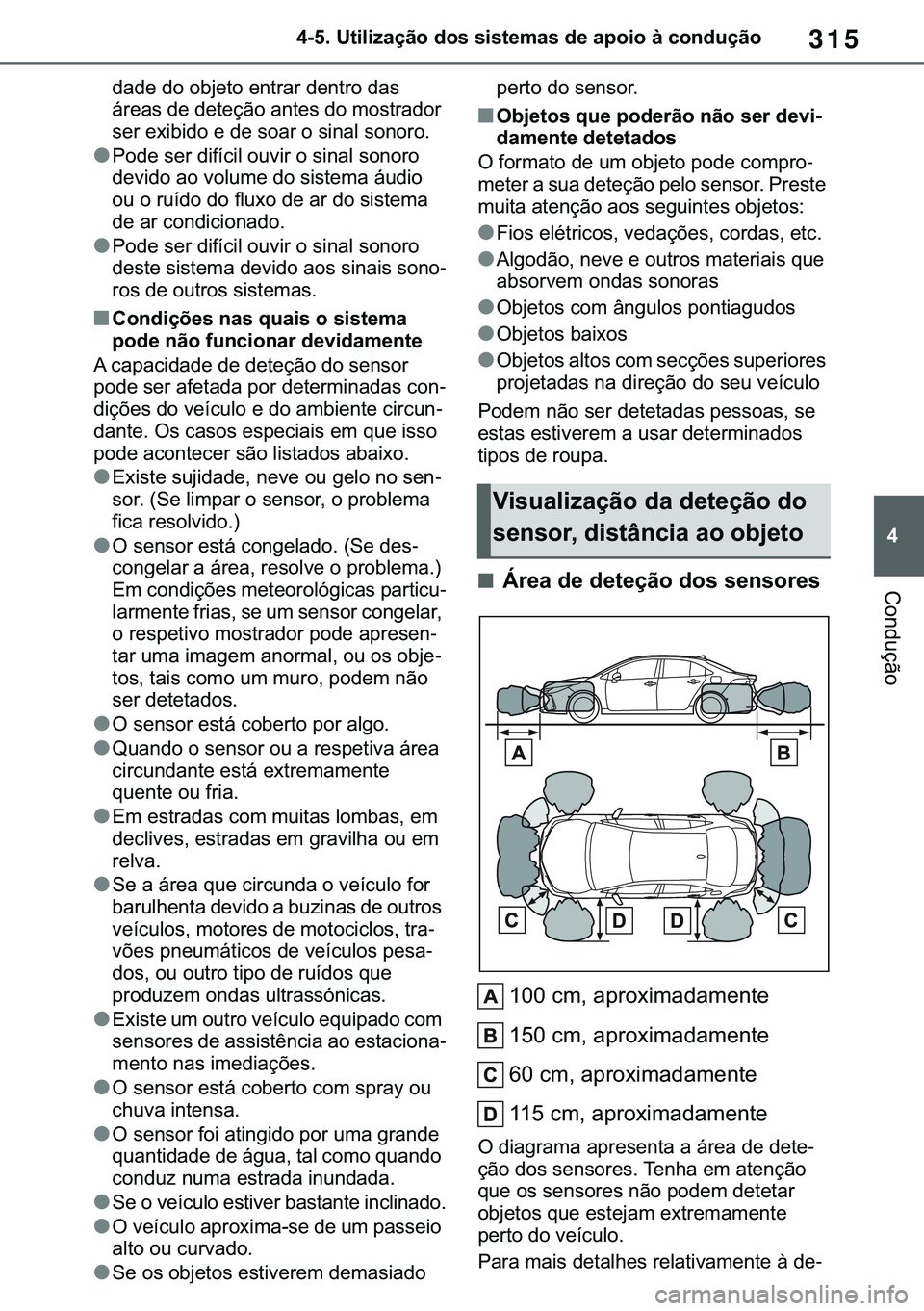 TOYOTA COROLLA 2020  Manual de utilização (in Portuguese) 315
�
�&�2�5�2�/�/�$ �+�9 �7�0�0�7 �(�(
������8�W�L�O�L�]�D�o�m�R��G�R�V��V�L�V�W�H�P�D�V��G�H��D�S�R�L�R��j��F�R�Q�G�X�o�m�R
�&�R�Q�G�X�o�m�R
�G�D�G�H��G�R��R�E�M�H�W�R��H�Q�W�U�D�U��