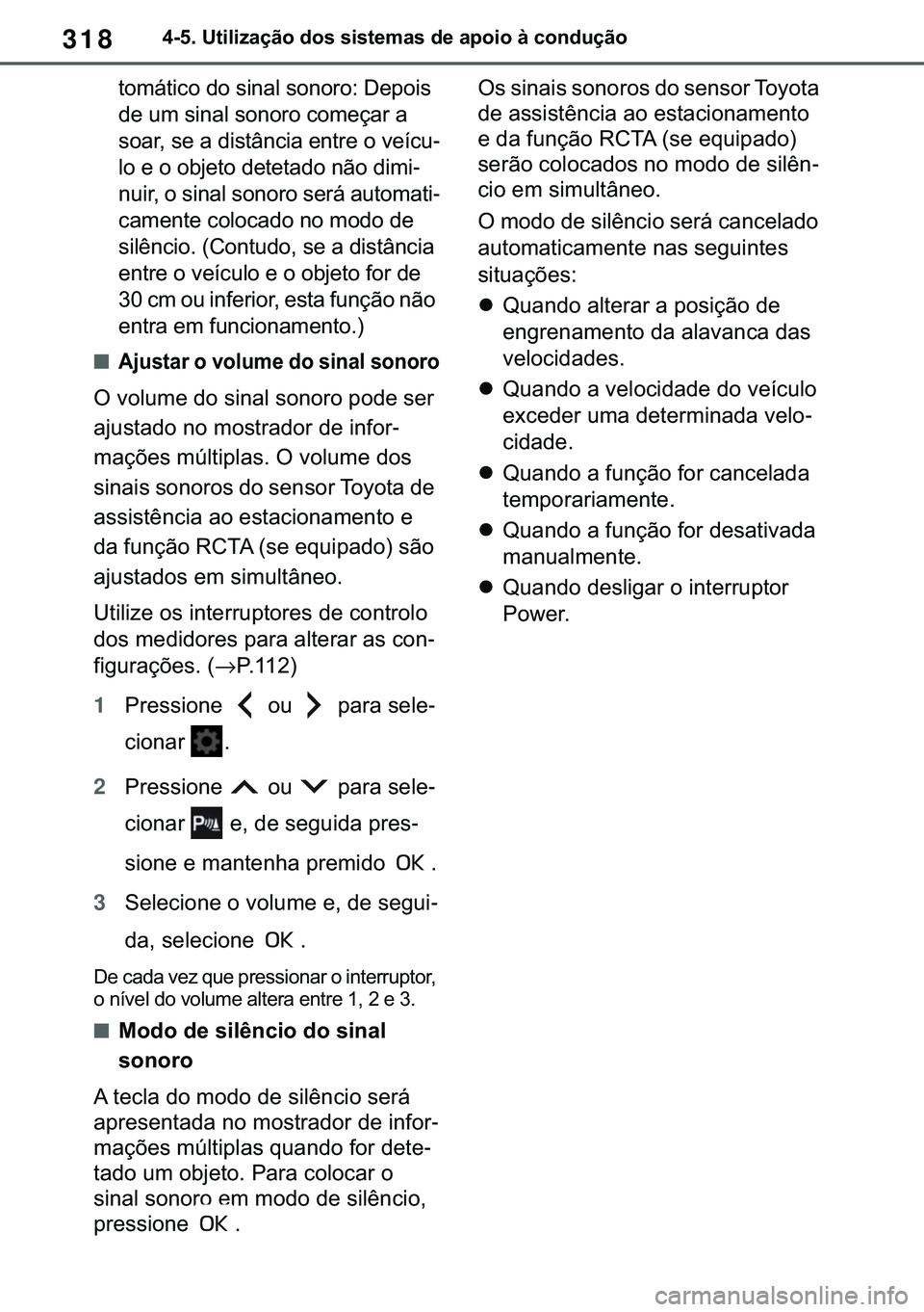 TOYOTA COROLLA 2021  Manual de utilização (in Portuguese) 318
�&�2�5�2�/�/�$ �+�9 �7�0�0�7 �(�(
������8�W�L�O�L�]�D�o�m�R��G�R�V��V�L�V�W�H�P�D�V��G�H��D�S�R�L�R��j��F�R�Q�G�X�o�m�R
�W�R�P�i�W�L�F�R��G�R��V�L�Q�D�O��V�R�Q�R�U�R����H�S�R�L�V�