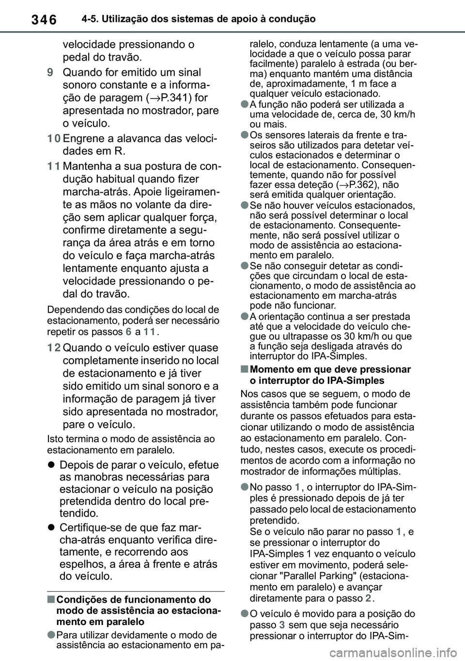 TOYOTA COROLLA 2021  Manual de utilização (in Portuguese) 346
�&�2�5�2�/�/�$ �+�9 �7�0�0�7 �(�(
������8�W�L�O�L�]�D�o�m�R��G�R�V��V�L�V�W�H�P�D�V��G�H��D�S�R�L�R��j��F�R�Q�G�X�o�m�R
�Y�H�O�R�F�L�G�D�G�H��S�U�H�V�V�L�R�Q�D�Q�G�R��R�
�S�H�G�D�O�