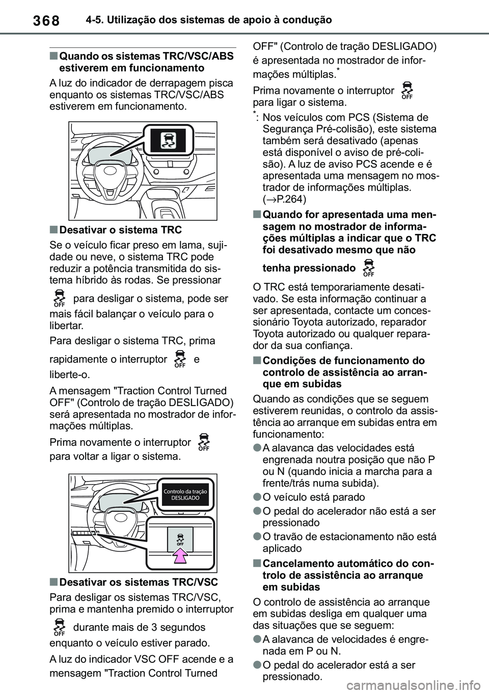 TOYOTA COROLLA 2021  Manual de utilização (in Portuguese) 368
�&�2�5�2�/�/�$ �+�9 �7�0�0�7 �(�(
������8�W�L�O�L�]�D�o�m�R��G�R�V��V�L�V�W�H�P�D�V��G�H��D�S�R�L�R��j��F�R�Q�G�X�o�m�R
■�4�X�D�Q�G�R��R�V��V�L�V�W�H�P�D�V��7�5�&��9�6�&��$�%�6�