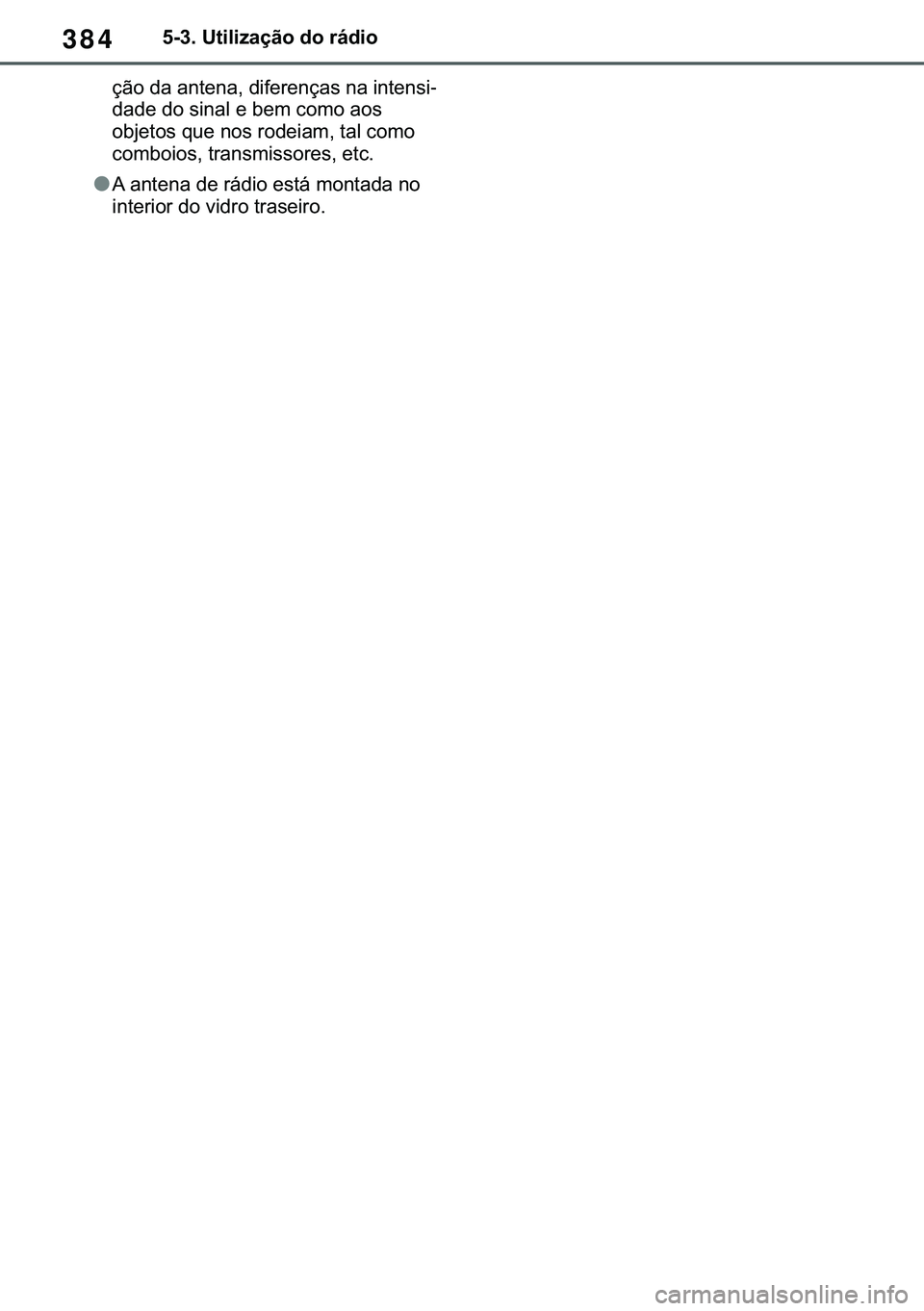 TOYOTA COROLLA 2021  Manual de utilização (in Portuguese) 384
�&�2�5�2�/�/�$ �+�9 �7�0�0�7 �(�(
������8�W�L�O�L�]�D�o�m�R��G�R��U�i�G�L�R
�o�m�R��G�D��D�Q�W�H�Q�D���G�L�I�H�U�H�Q�o�D�V��Q�D��L�Q�W�H�Q�V�L-
�G�D�G�H��G�R��V�L�Q�D�O��H��E�H�P�