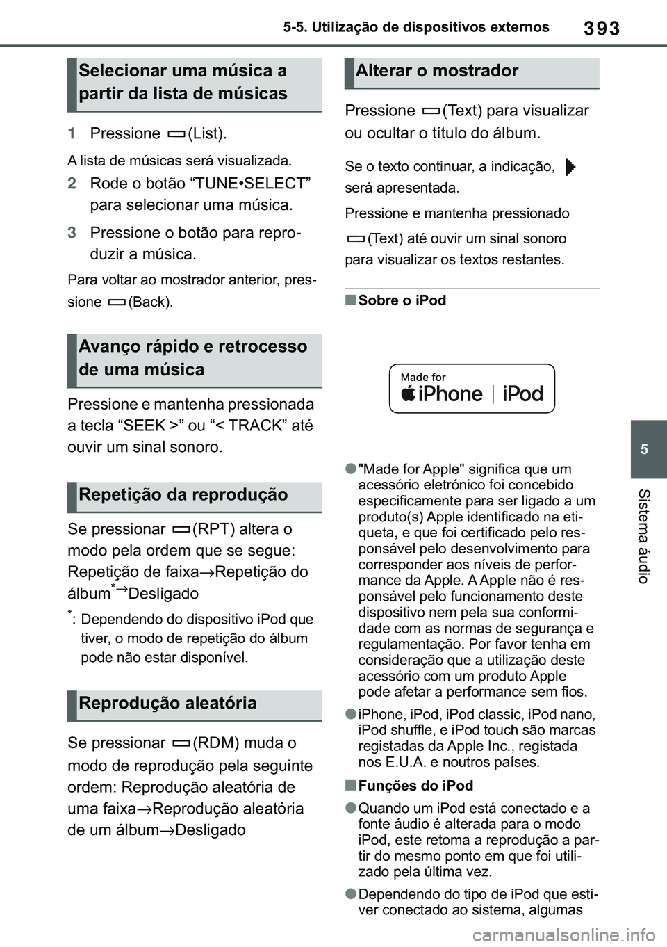 TOYOTA COROLLA 2021  Manual de utilização (in Portuguese) 393
�
�&�2�5�2�/�/�$ �+�9 �7�0�0�7 �(�(
������8�W�L�O�L�]�D�o�m�R��G�H��G�L�V�S�R�V�L�W�L�Y�R�V��H�[�W�H�U�Q�R�V
�6�L�V�W�H�P�D��i�X�G�L�R
1�3�U�H�V�V�L�R�Q�H� ��/�L�V�W��
�$��O�L�V�W�D