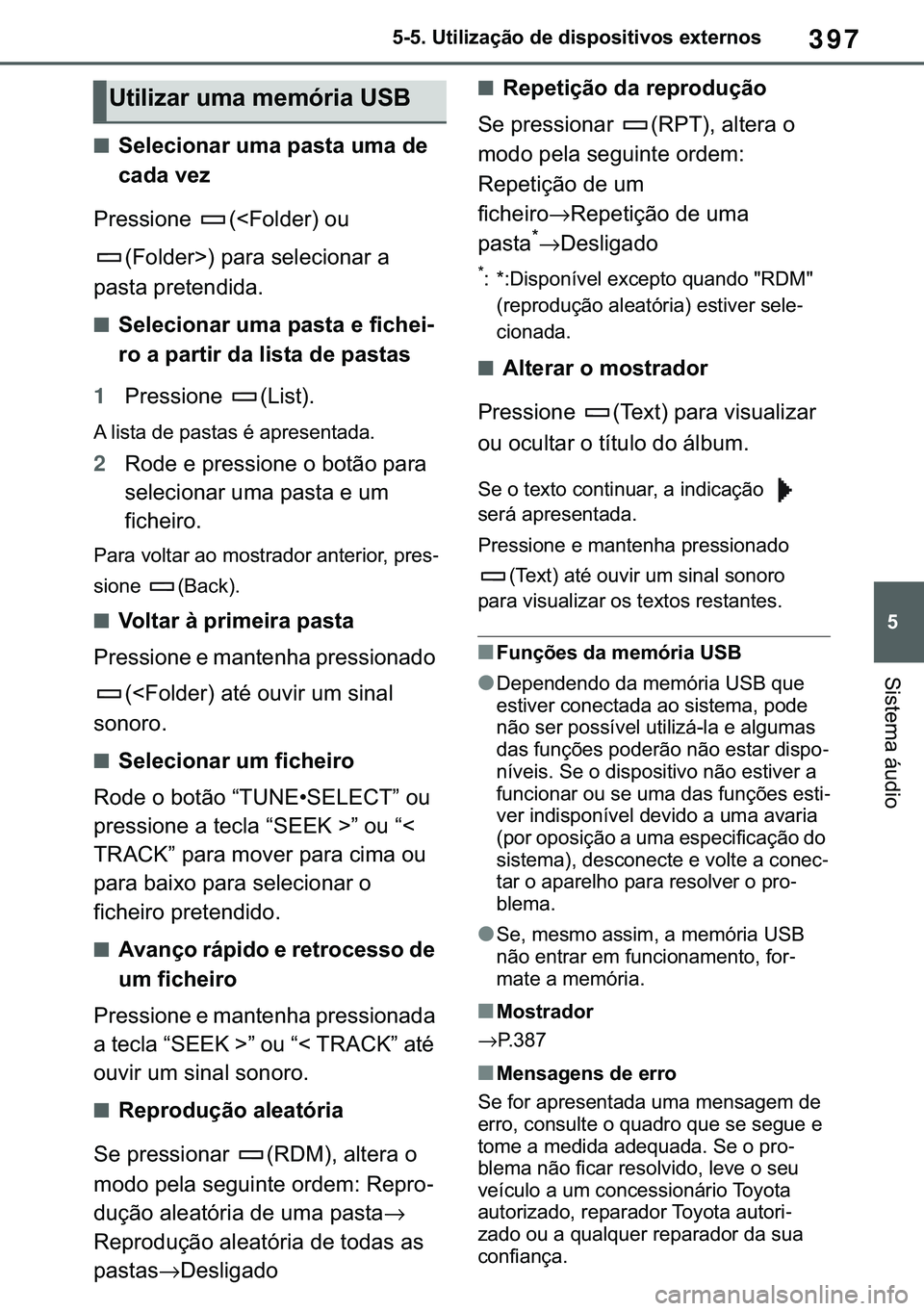 TOYOTA COROLLA 2021  Manual de utilização (in Portuguese) 397
�
�&�2�5�2�/�/�$ �+�9 �7�0�0�7 �(�(
������8�W�L�O�L�]�D�o�m�R��G�H��G�L�V�S�R�V�L�W�L�Y�R�V��H�[�W�H�U�Q�R�V
�6�L�V�W�H�P�D��i�X�G�L�R
■�6�H�O�H�F�L�R�Q�D�U��X�P�D��S�D�V�W�D��X�P�D