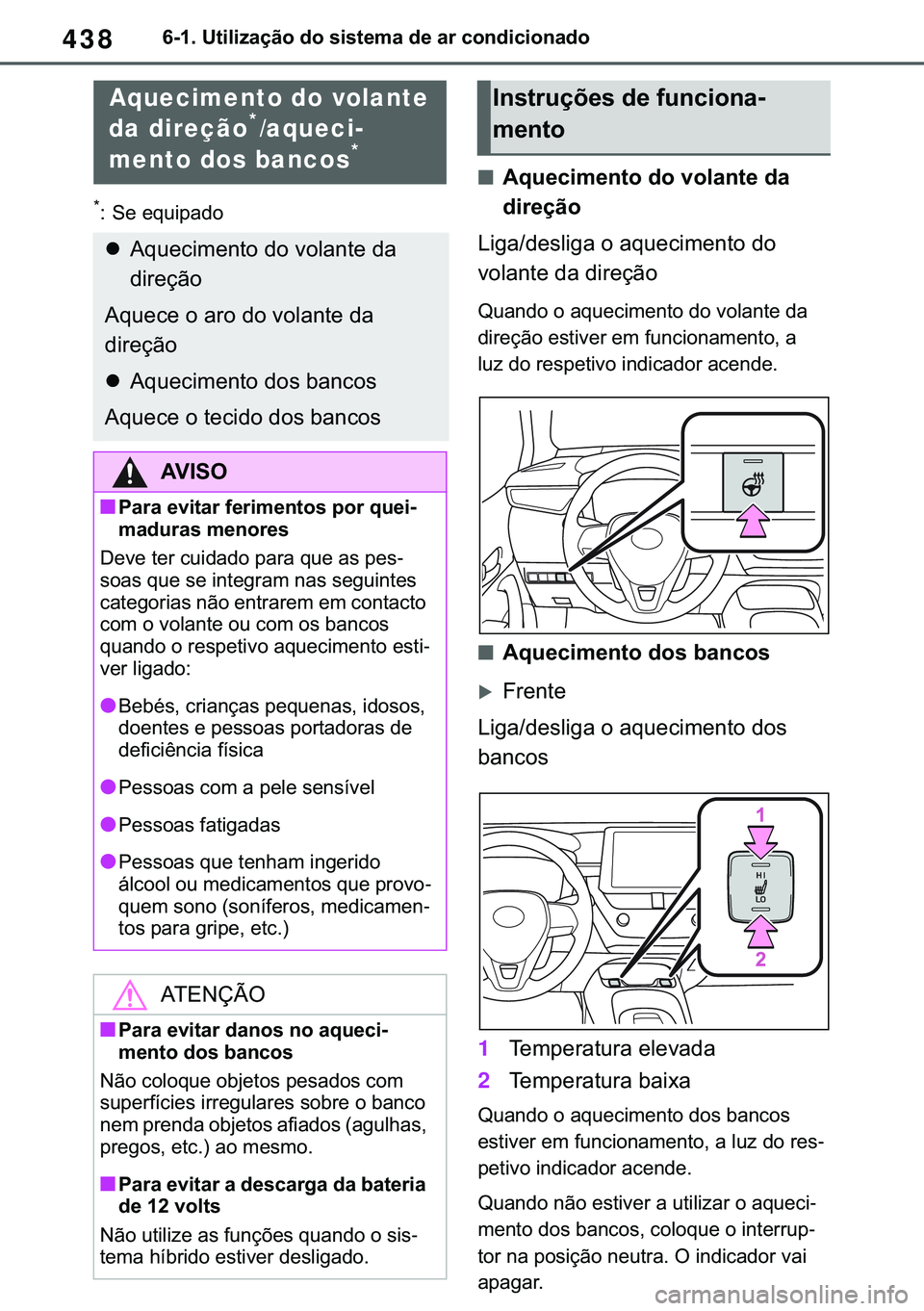 TOYOTA COROLLA 2021  Manual de utilização (in Portuguese) 438
�&�2�5�2�/�/�$ �+�9 �7�0�0�7 �(�(
������8�W�L�O�L�]�D�o�m�R��G�R��V�L�V�W�H�P�D��G�H��D�U��F�R�Q�G�L�F�L�R�Q�D�G�R
�
� �6�H��H�T�X�L�S�D�G�R
■�$�T�X�H�F�L�P�H�Q�W�R��G�R��Y�R�O�D�Q