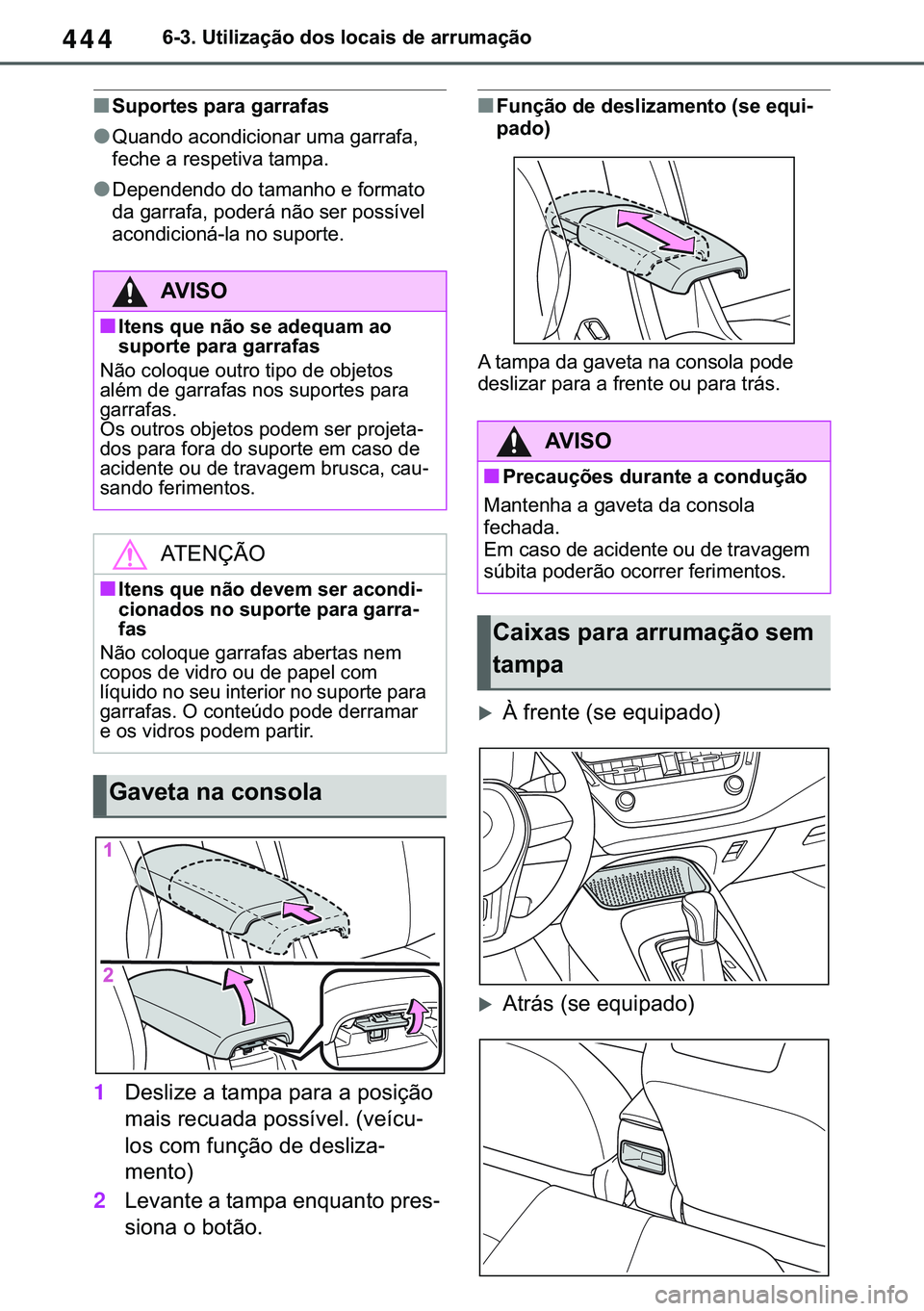 TOYOTA COROLLA 2021  Manual de utilização (in Portuguese) 444
�&�2�5�2�/�/�$ �+�9 �7�0�0�7 �(�(
������8�W�L�O�L�]�D�o�m�R��G�R�V��O�R�F�D�L�V��G�H��D�U�U�X�P�D�o�m�R
■�6�X�S�R�U�W�H�V��S�D�U�D��J�D�U�U�D�I�D�V
●�4�X�D�Q�G�R��D�F�R�Q�G�L�F�L�R