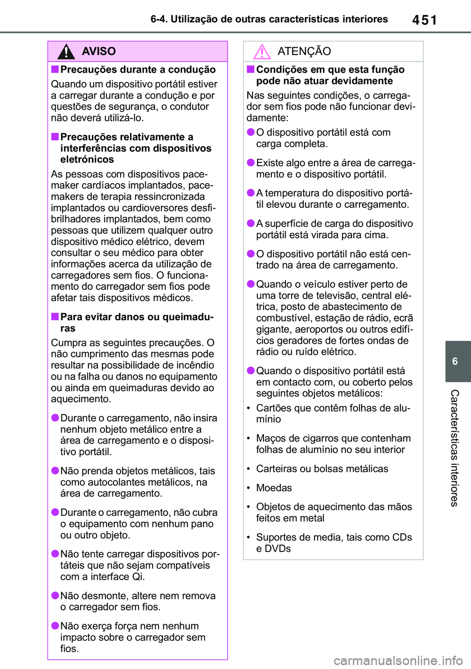 TOYOTA COROLLA 2021  Manual de utilização (in Portuguese) 451
�
�&�2�5�2�/�/�$ �+�9 �7�0�0�7 �(�(
������8�W�L�O�L�]�D�o�m�R��G�H��R�X�W�U�D�V��F�D�U�D�F�W�H�U�t�V�W�L�F�D�V��L�Q�W�H�U�L�R�U�H�V
�&�D�U�D�F�W�H�U�t�V�W�L�F�D�V��L�Q�W�H�U�L�R�U�H�V
�