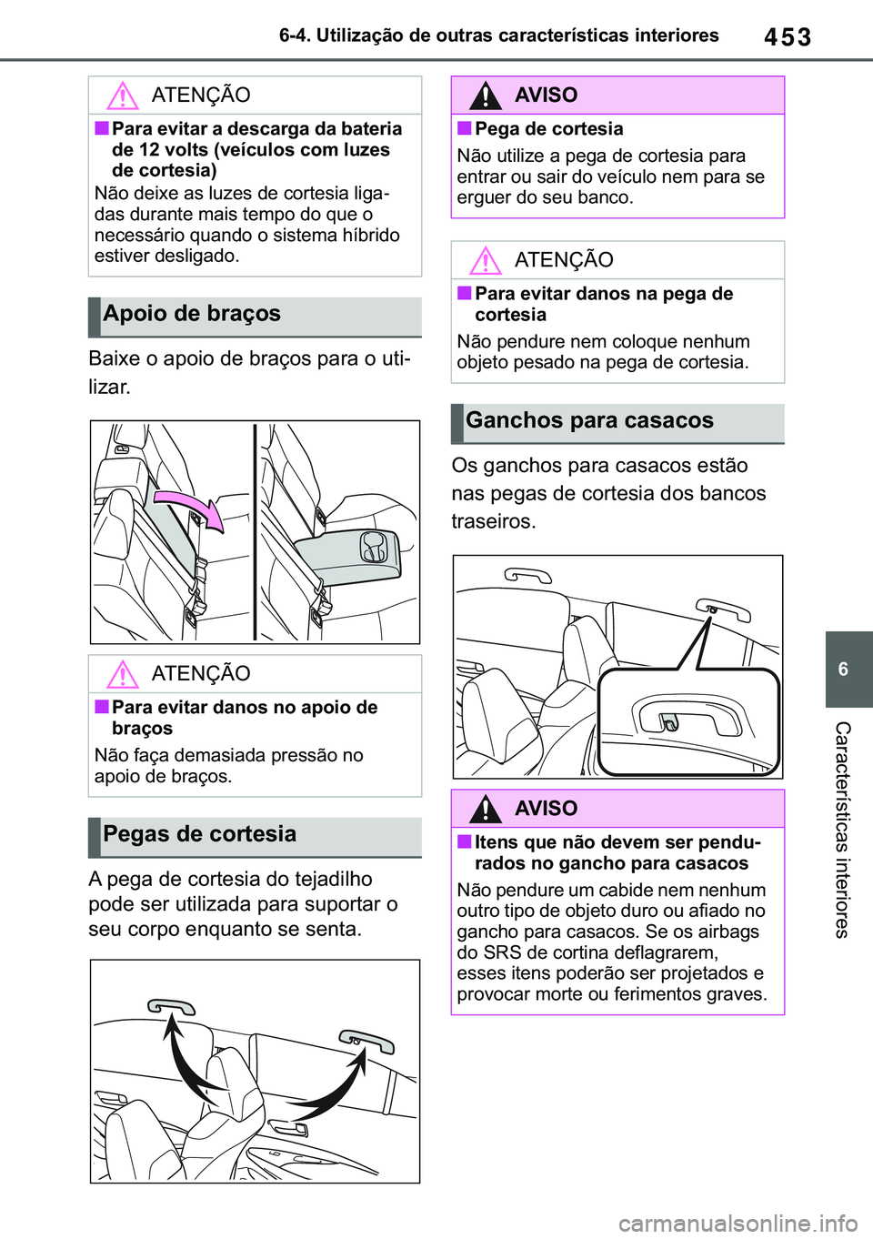 TOYOTA COROLLA 2021  Manual de utilização (in Portuguese) 453
�
�&�2�5�2�/�/�$ �+�9 �7�0�0�7 �(�(
������8�W�L�O�L�]�D�o�m�R��G�H��R�X�W�U�D�V��F�D�U�D�F�W�H�U�t�V�W�L�F�D�V��L�Q�W�H�U�L�R�U�H�V
�&�D�U�D�F�W�H�U�t�V�W�L�F�D�V��L�Q�W�H�U�L�R�U�H�V
�