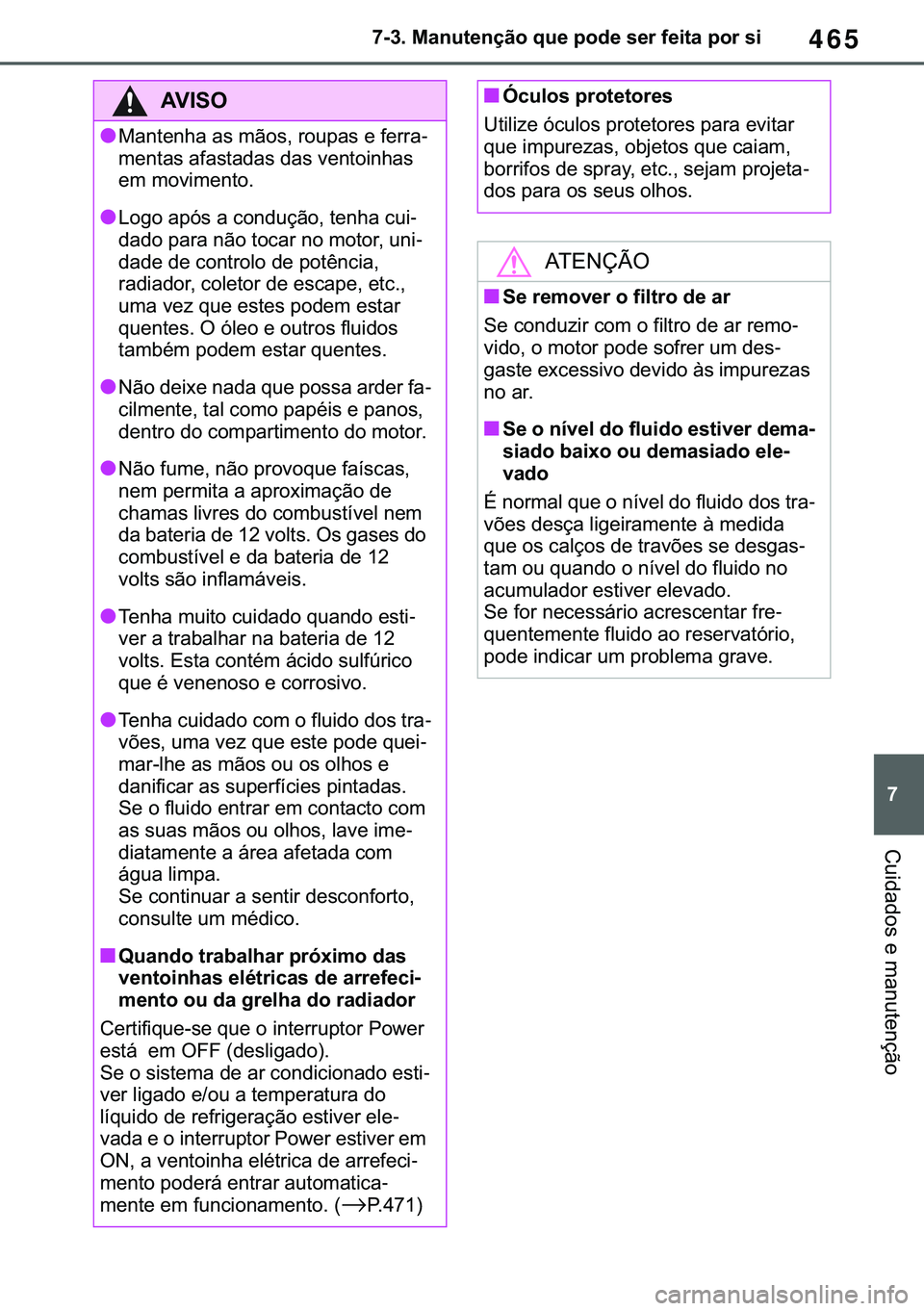 TOYOTA COROLLA 2021  Manual de utilização (in Portuguese) 465
�
�&�2�5�2�/�/�$ �+�9 �7�0�0�7 �(�(
������0�D�Q�X�W�H�Q�o�m�R��T�X�H��S�R�G�H��V�H�U��I�H�L�W�D��S�R�U��V�L
�&�X�L�G�D�G�R�V��H��P�D�Q�X�W�H�Q�o�m�R
�$�9�,�6�2
●�0�D�Q�W�H�Q�K�D��