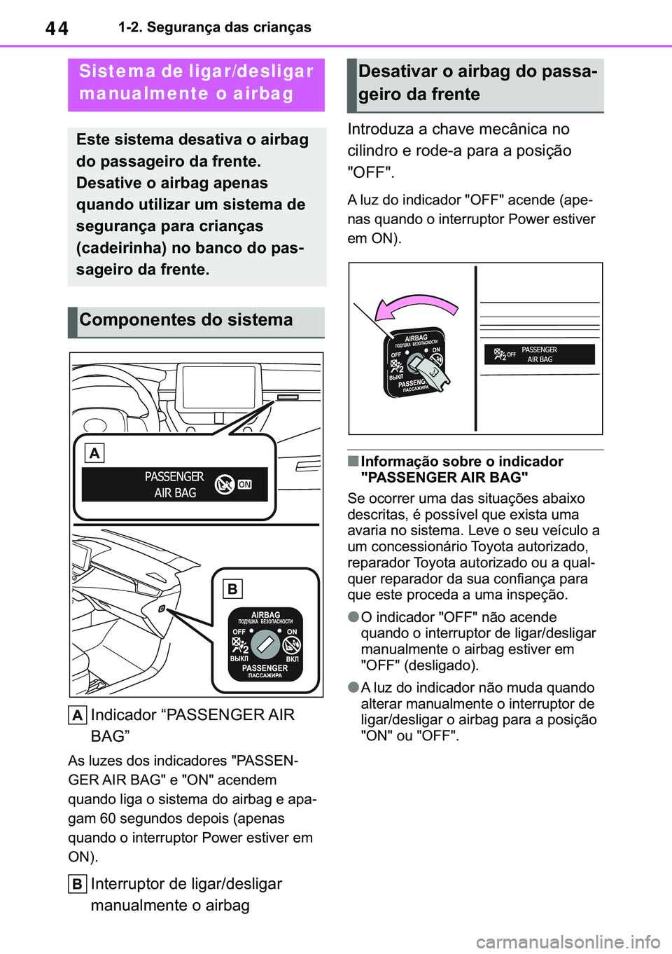 TOYOTA COROLLA 2021  Manual de utilização (in Portuguese) 44
�&�2�5�2�/�/�$ �+�9 �7�0�0�7 �(�(
������6�H�J�X�U�D�Q�o�D��G�D�V��F�U�L�D�Q�o�D�V
�����&�K�L�O�G��V�D�I�H�W�\
�,�Q�G�L�F�D�G�R�U��