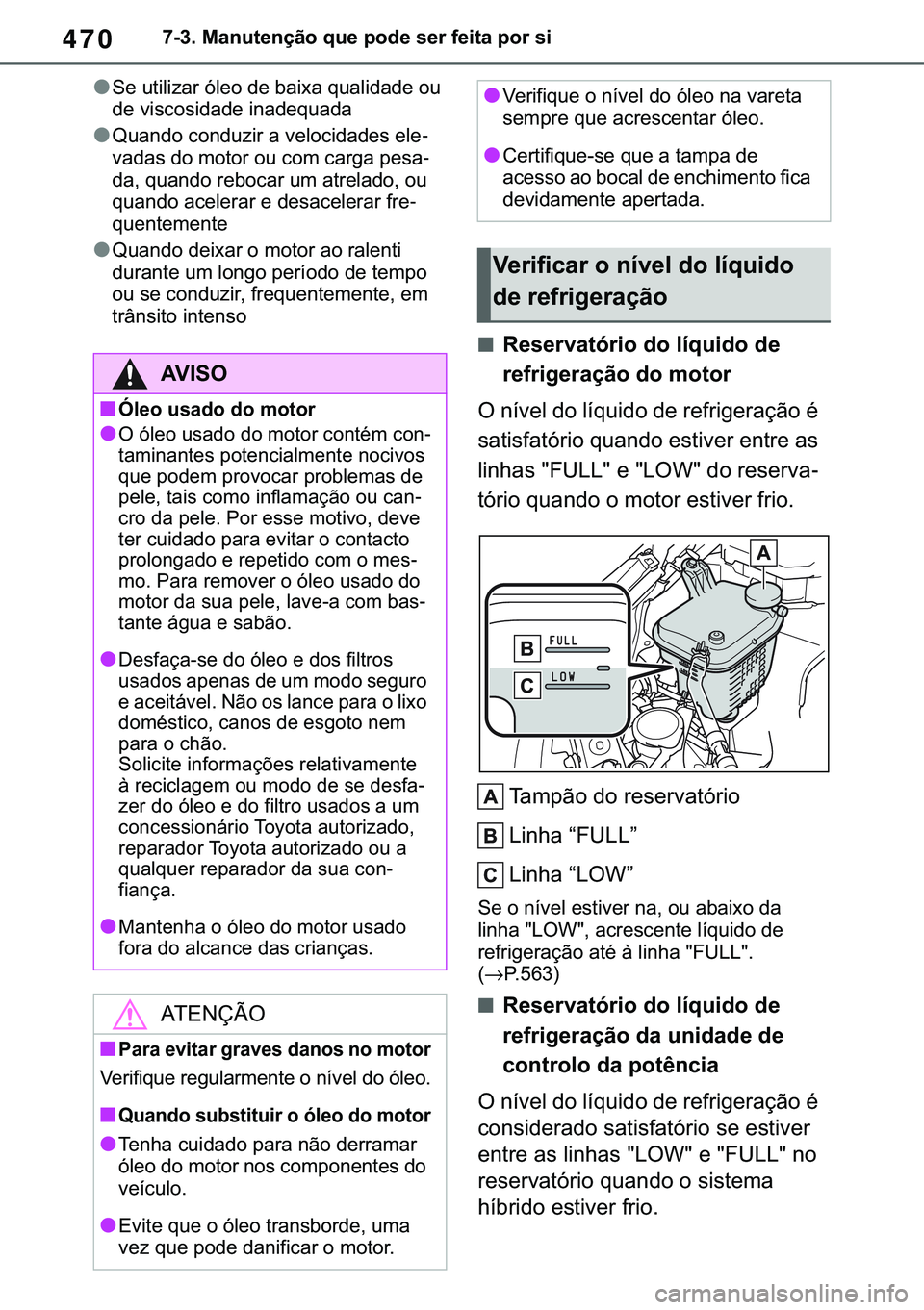 TOYOTA COROLLA 2021  Manual de utilização (in Portuguese) 470
�&�2�5�2�/�/�$ �+�9 �7�0�0�7 �(�(
������0�D�Q�X�W�H�Q�o�m�R��T�X�H��S�R�G�H��V�H�U��I�H�L�W�D��S�R�U��V�L
●�6�H��X�W�L�O�L�]�D�U��y�O�H�R��G�H��E�D�L�[�D��T�X�D�O�L�G�D�G�H��R�X