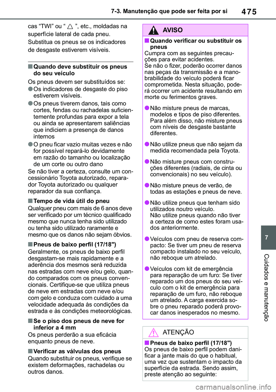 TOYOTA COROLLA 2021  Manual de utilização (in Portuguese) 475
�
�&�2�5�2�/�/�$ �+�9 �7�0�0�7 �(�(
������0�D�Q�X�W�H�Q�o�m�R��T�X�H��S�R�G�H��V�H�U��I�H�L�W�D��S�R�U��V�L
�&�X�L�G�D�G�R�V��H��P�D�Q�X�W�H�Q�o�m�R
�F�D�V��