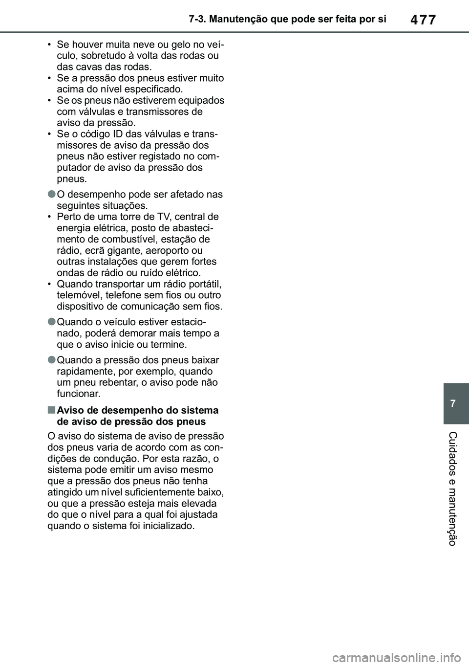 TOYOTA COROLLA 2021  Manual de utilização (in Portuguese) 477
�
�&�2�5�2�/�/�$ �+�9 �7�0�0�7 �(�(
������0�D�Q�X�W�H�Q�o�m�R��T�X�H��S�R�G�H��V�H�U��I�H�L�W�D��S�R�U��V�L
�&�X�L�G�D�G�R�V��H��P�D�Q�X�W�H�Q�o�m�R
�