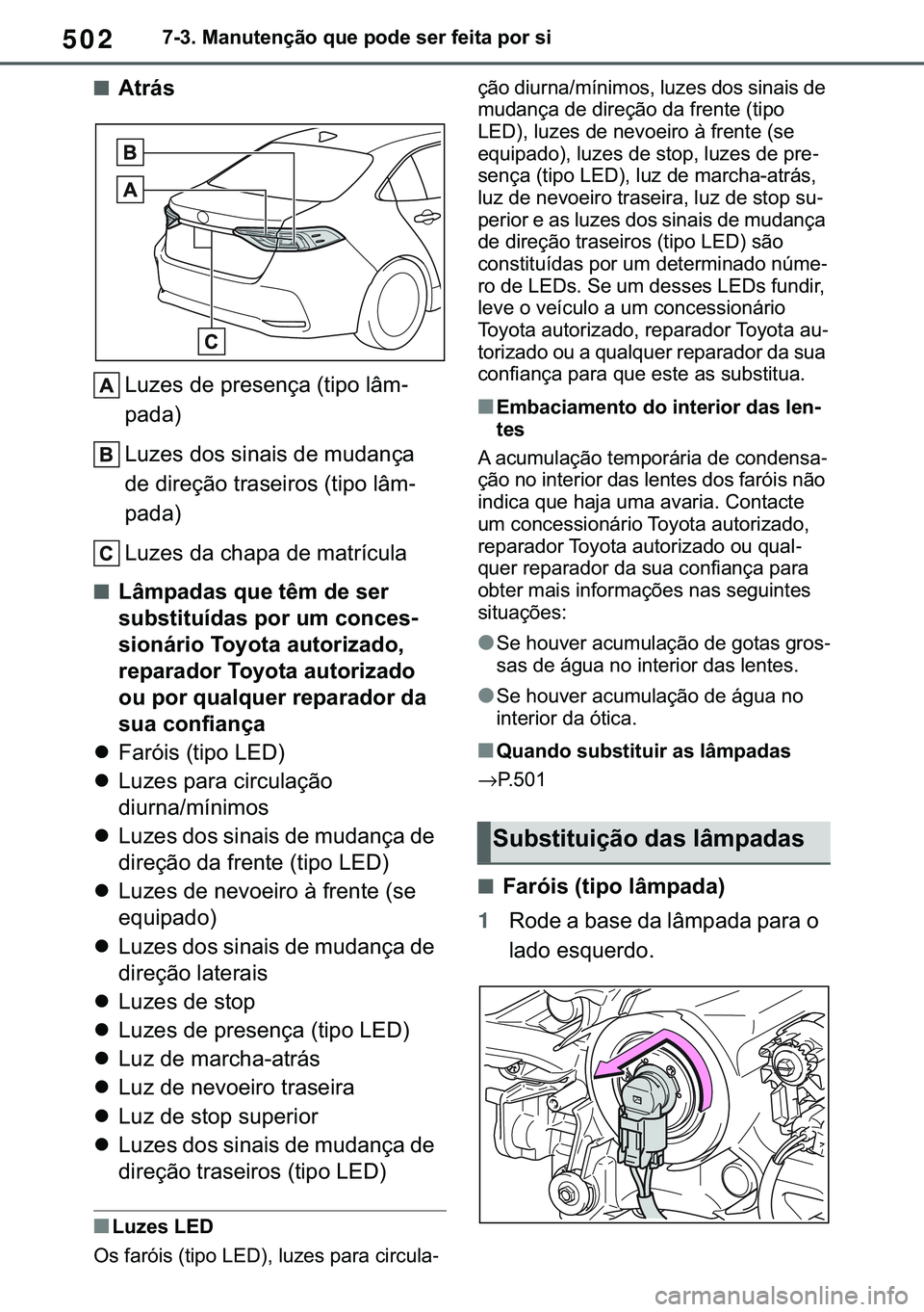 TOYOTA COROLLA 2021  Manual de utilização (in Portuguese) 502
�&�2�5�2�/�/�$ �+�9 �7�0�0�7 �(�(
������0�D�Q�X�W�H�Q�o�m�R��T�X�H��S�R�G�H��V�H�U��I�H�L�W�D��S�R�U��V�L
■�$�W�U�i�V
�/�X�]�H�V��G�H��S�U�H�V�H�Q�o�D���W�L�S�R��O�k�P-
�S�D�G�D�