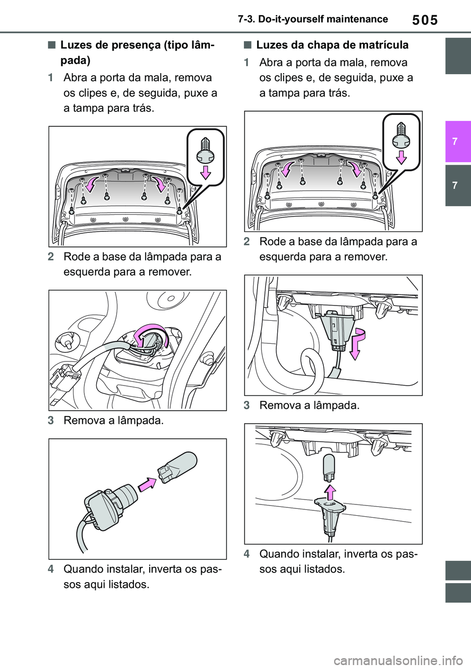 TOYOTA COROLLA 2021  Manual de utilização (in Portuguese) 505
�&�2�5�2�/�/�$ �+�9 �7�0�0�7 �(�(
�������R��L�W��\�R�X�U�V�H�O�I��P�D�L�Q�W�H�Q�D�Q�F�H
�
�
■�/�X�]�H�V��G�H��S�U�H�V�H�Q�o�D���W�L�S�R��O�k�P-
�S�D�G�D�
1�$�E�U�D��D��S�R�U�W