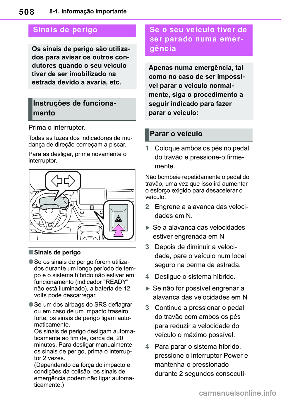 TOYOTA COROLLA 2021  Manual de utilização (in Portuguese) 508
�&�2�5�2�/�/�$ �+�9 �7�0�0�7 �(�(
������,�Q�I�R�U�P�D�o�m�R��L�P�S�R�U�W�D�Q�W�H
�����(�V�V�H�Q�W�L�D�O��L�Q�I�R�U�P�D�W�L�R�Q
�3�U�L�P�D��R��L�Q�W�H�U�U�X�S�W�R�U�
�7�R�G�D�V��D�V�