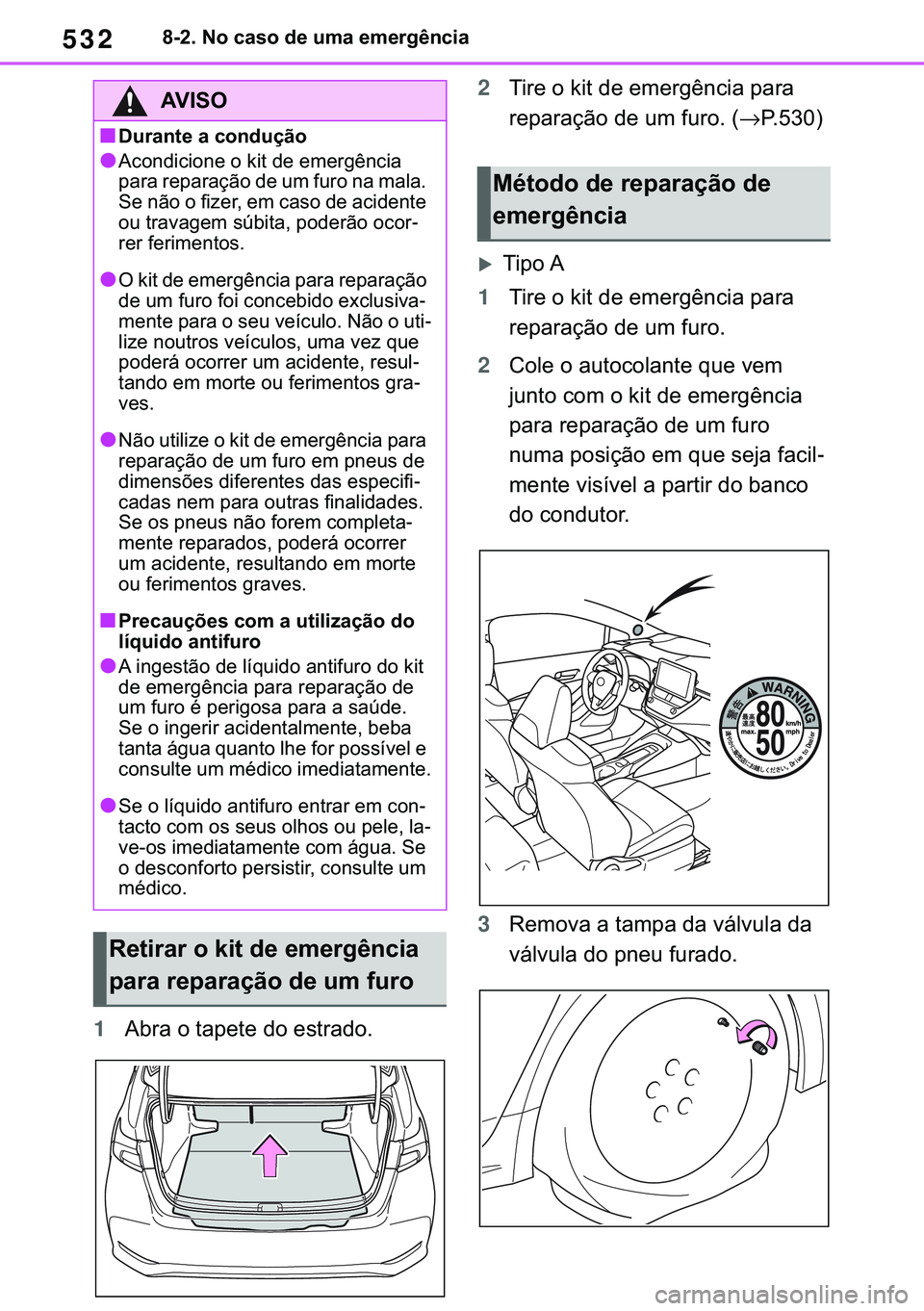 TOYOTA COROLLA 2021  Manual de utilização (in Portuguese) 532
�&�2�5�2�/�/�$ �+�9 �7�0�0�7 �(�(
������1�R��F�D�V�R��G�H��X�P�D��H�P�H�U�J�r�Q�F�L�D
1�$�E�U�D��R��W�D�S�H�W�H��G�R��H�V�W�U�D�G�R�2�7�L�U�H��R��N�L�W��G�H��H�P�H�U�J�r�Q�F�L�D�