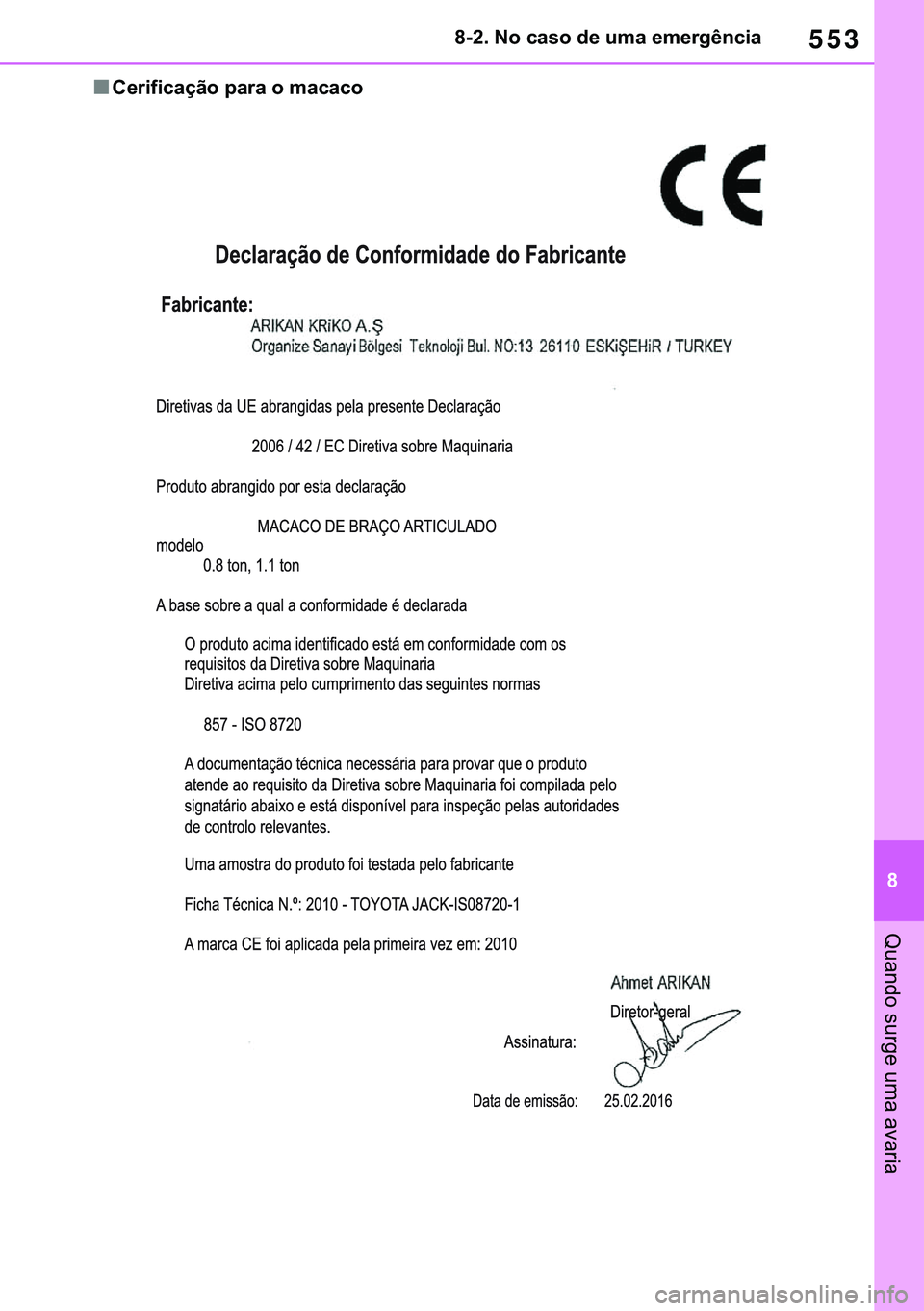 TOYOTA COROLLA 2021  Manual de utilização (in Portuguese) 553
�
�&�2�5�2�/�/�$ �+�9 �7�0�0�7 �(�(
������1�R��F�D�V�R��G�H��X�P�D��H�P�H�U�J�r�Q�F�L�D
�4�X�D�Q�G�R��V�X�U�J�H��X�P�D��D�Y�D�U�L�D
■�&�H�U�L�I�L�F�D�o�m�R��S�D�U�D��R��P�D�F�D�F