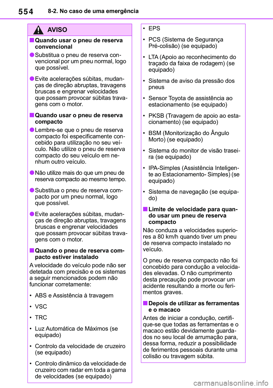 TOYOTA COROLLA 2021  Manual de utilização (in Portuguese) 554
�&�2�5�2�/�/�$ �+�9 �7�0�0�7 �(�(
������1�R��F�D�V�R��G�H��X�P�D��H�P�H�U�J�r�Q�F�L�D
�$�9�,�6�2
■�4�X�D�Q�G�R��X�V�D�U��R��S�Q�H�X��G�H��U�H�V�H�U�Y�D�
�F�R�Q�Y�H�Q�F�L�R�Q�D�O
