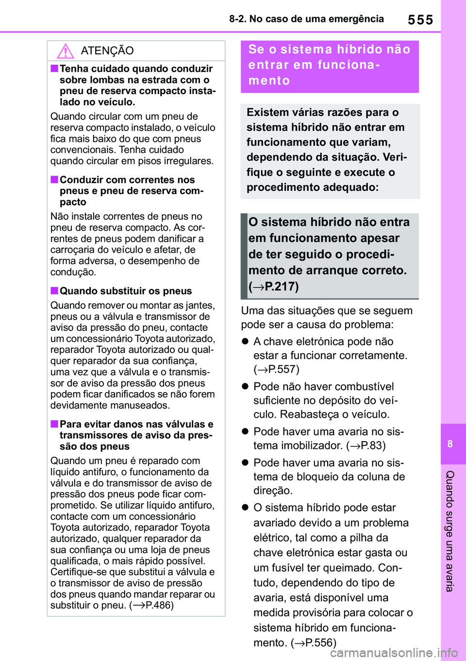 TOYOTA COROLLA 2021  Manual de utilização (in Portuguese) 555
�
�&�2�5�2�/�/�$ �+�9 �7�0�0�7 �(�(
������1�R��F�D�V�R��G�H��X�P�D��H�P�H�U�J�r�Q�F�L�D
�4�X�D�Q�G�R��V�X�U�J�H��X�P�D��D�Y�D�U�L�D
�8�P�D��G�D�V��V�L�W�X�D�o�}�H�V��T�X�H��V�H��